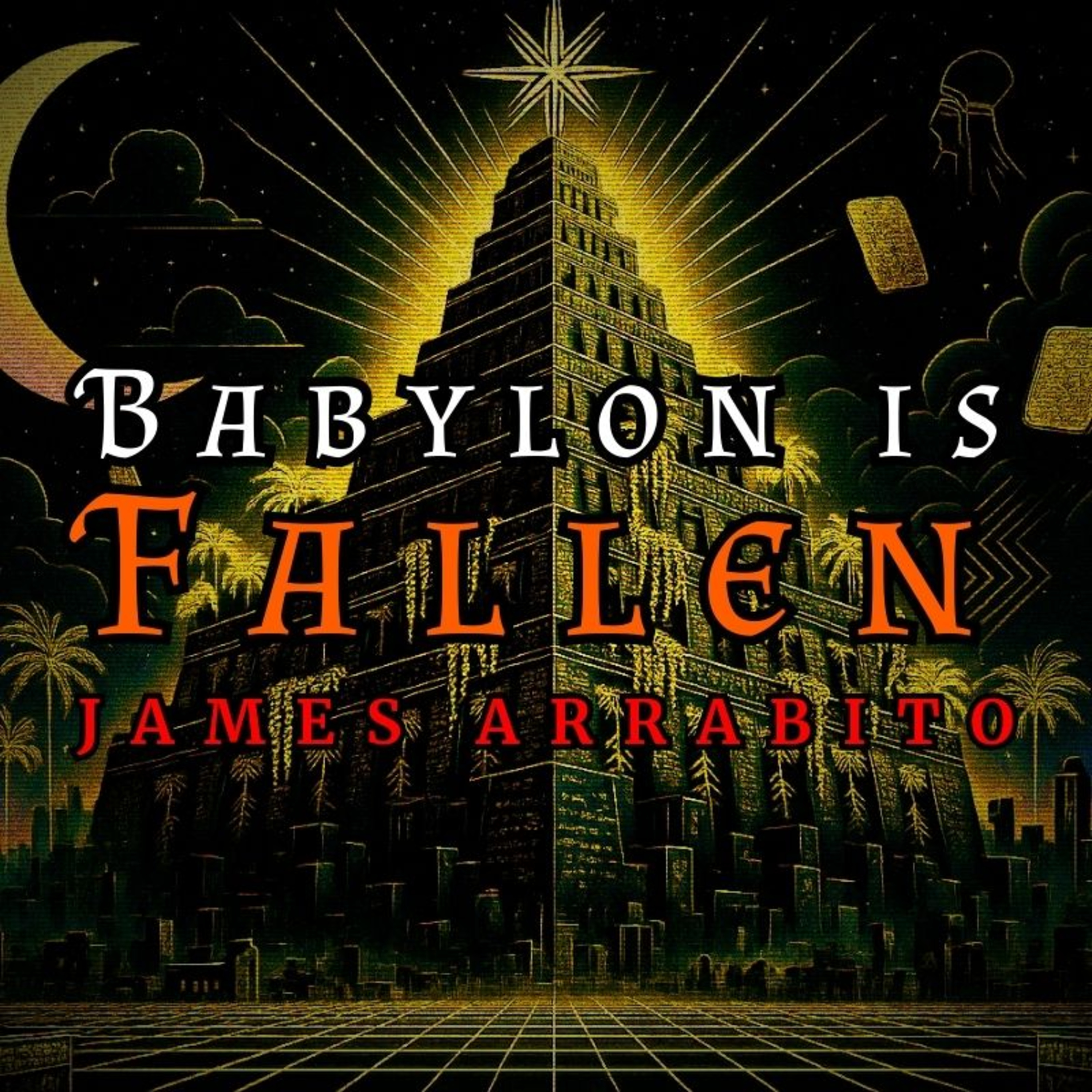 Babylon is Fallen (The Babylon Connection) - Full Presentation by James Arrabito