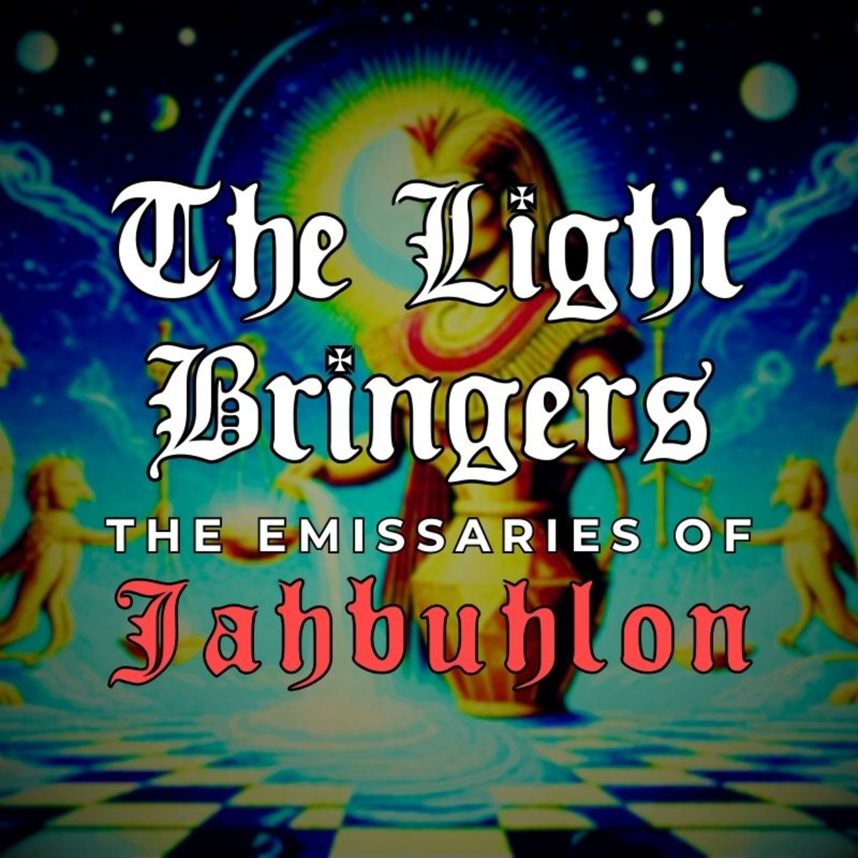 The LIGHT-BEARERS: The Emissaries of Jahbuhlon [Full Movie]
