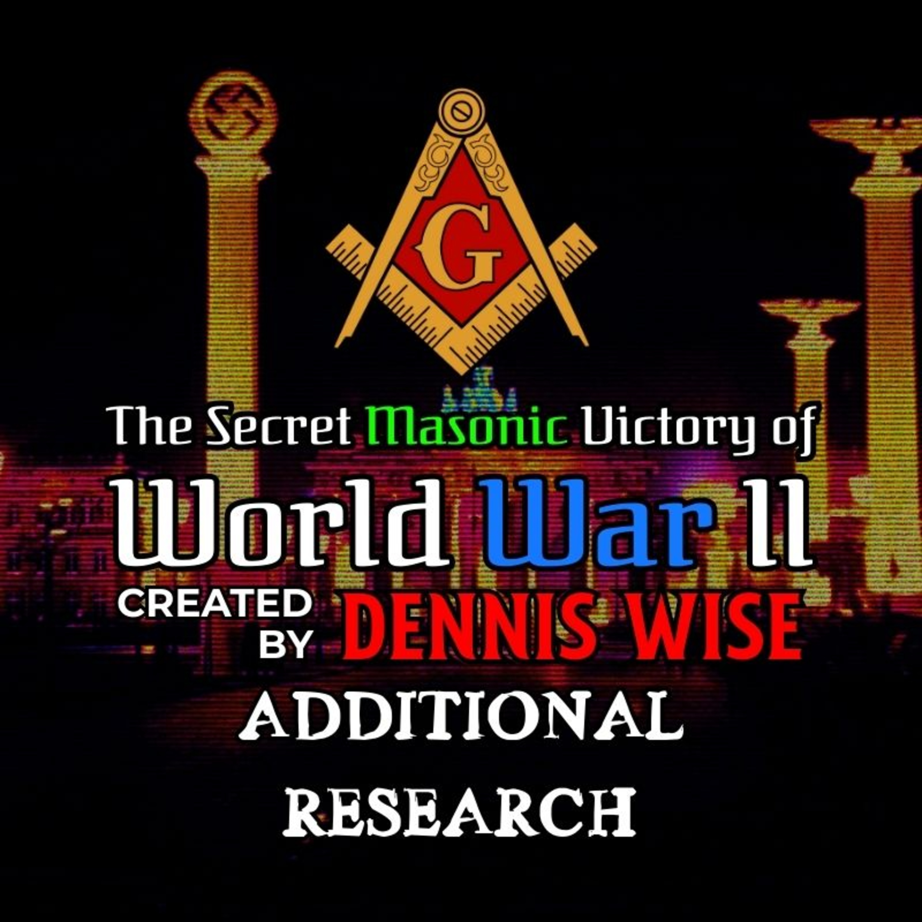 Additional Research from "The Secret Masonic Victory of World War II" | By Dennis Wise