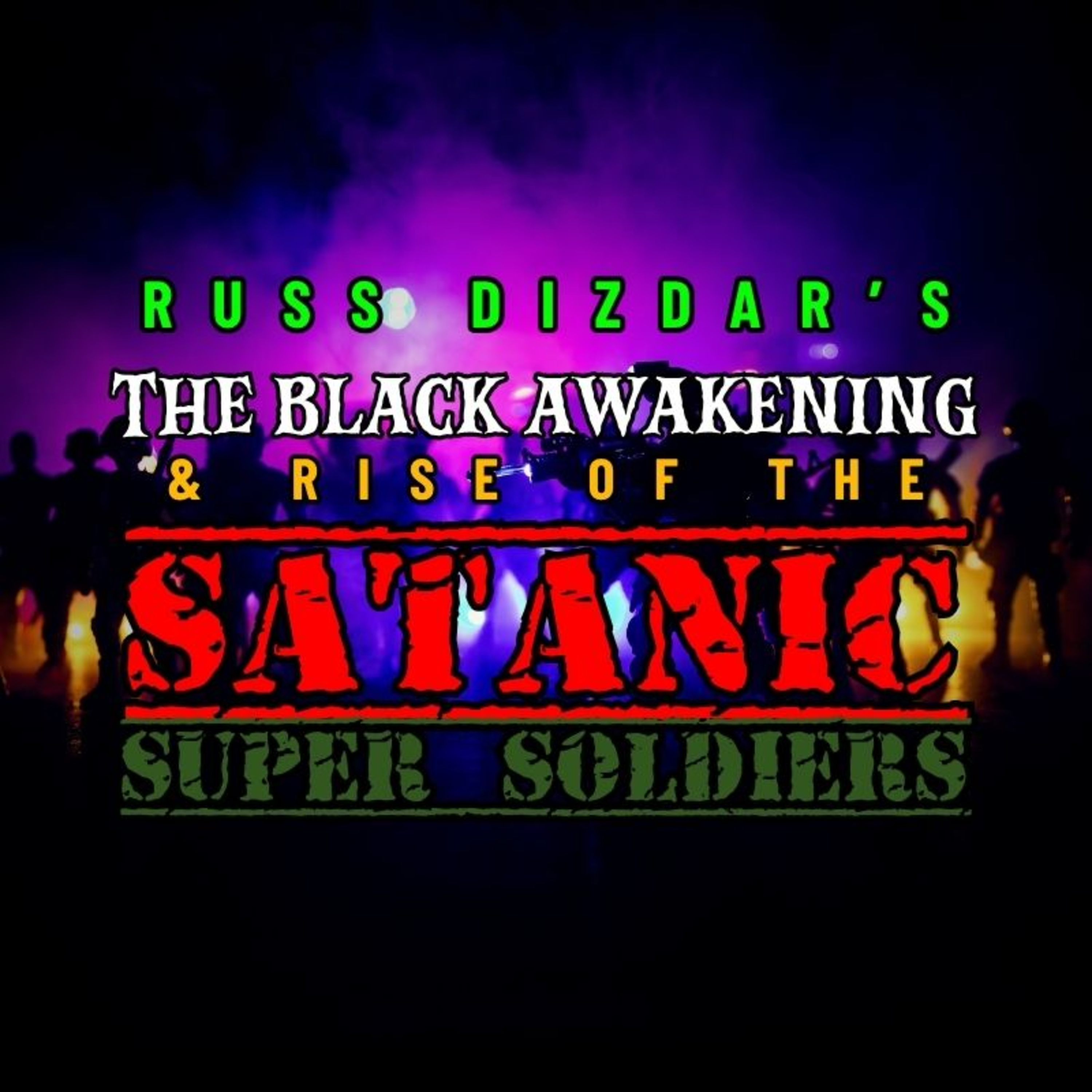 The Black Awakening: The Rise of the Satanic Super Soldiers [Russ Dizdar]