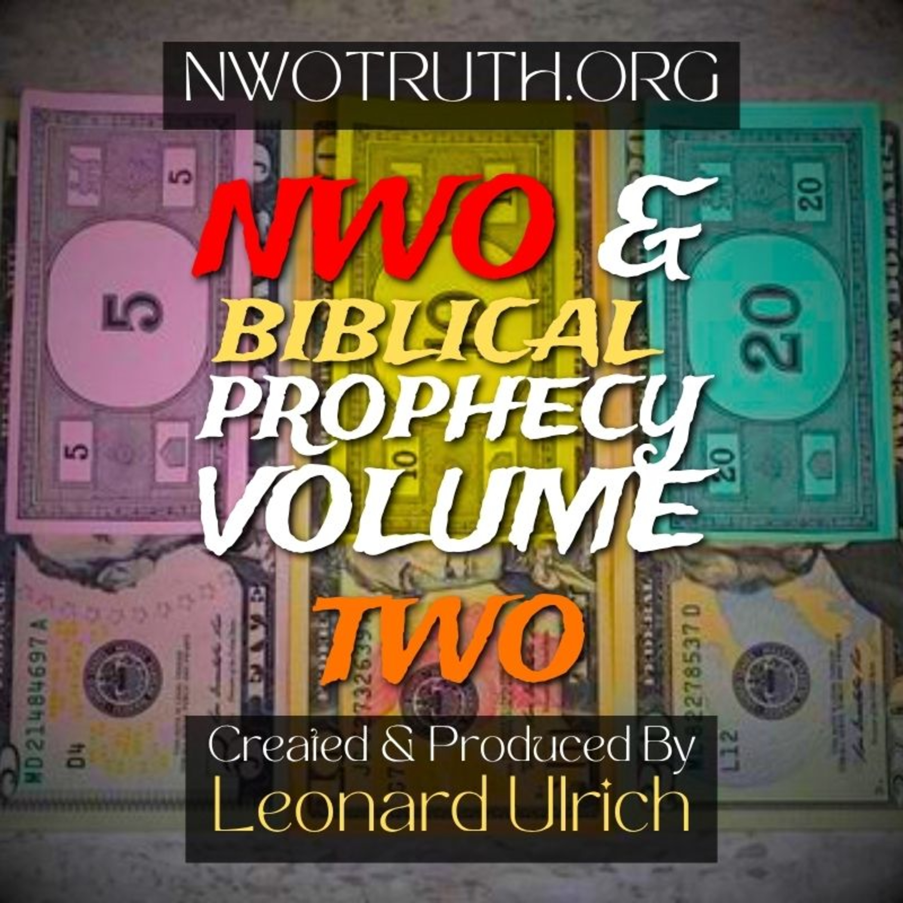 NWO & Biblical Prophecy - Volume TWO: The Secret History of Money (Leonard Ulrich)