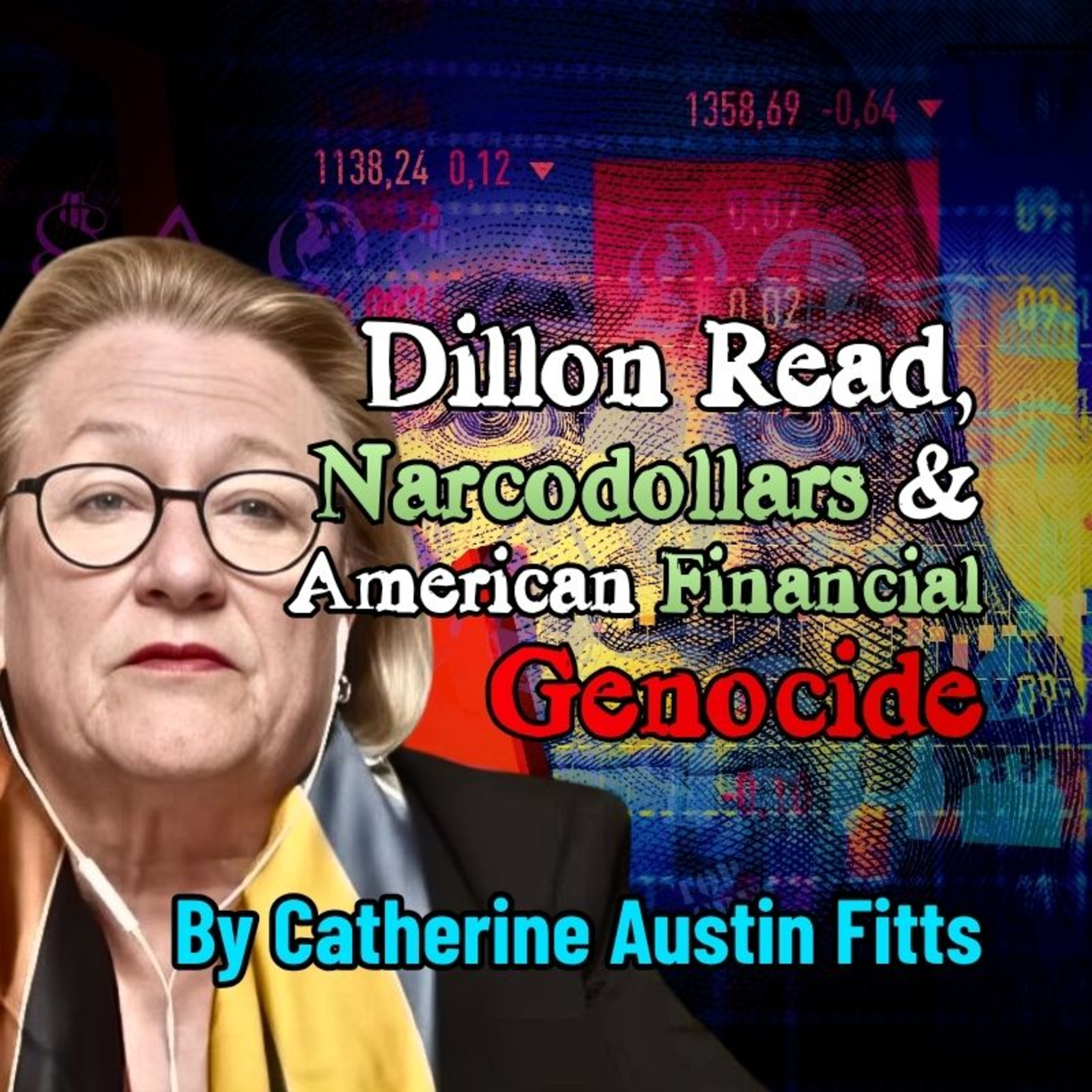 Dillon Read, Narcodollars & American Financial Genocide (NotebookLM Deep Dive) [By Catherine Austin Fitts]