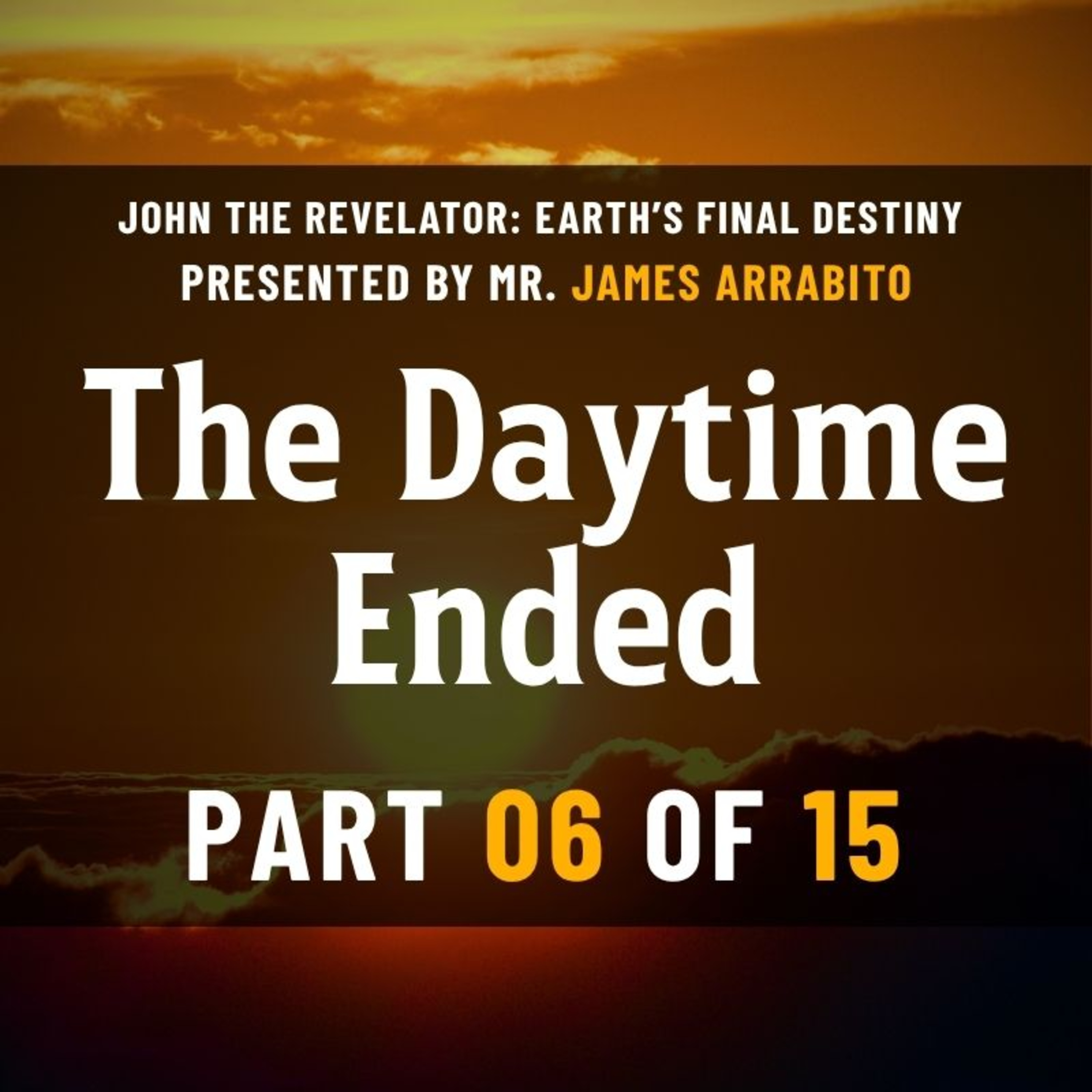 The Daytime Ended (6/15) | A Study of Revelation with James Arrabito