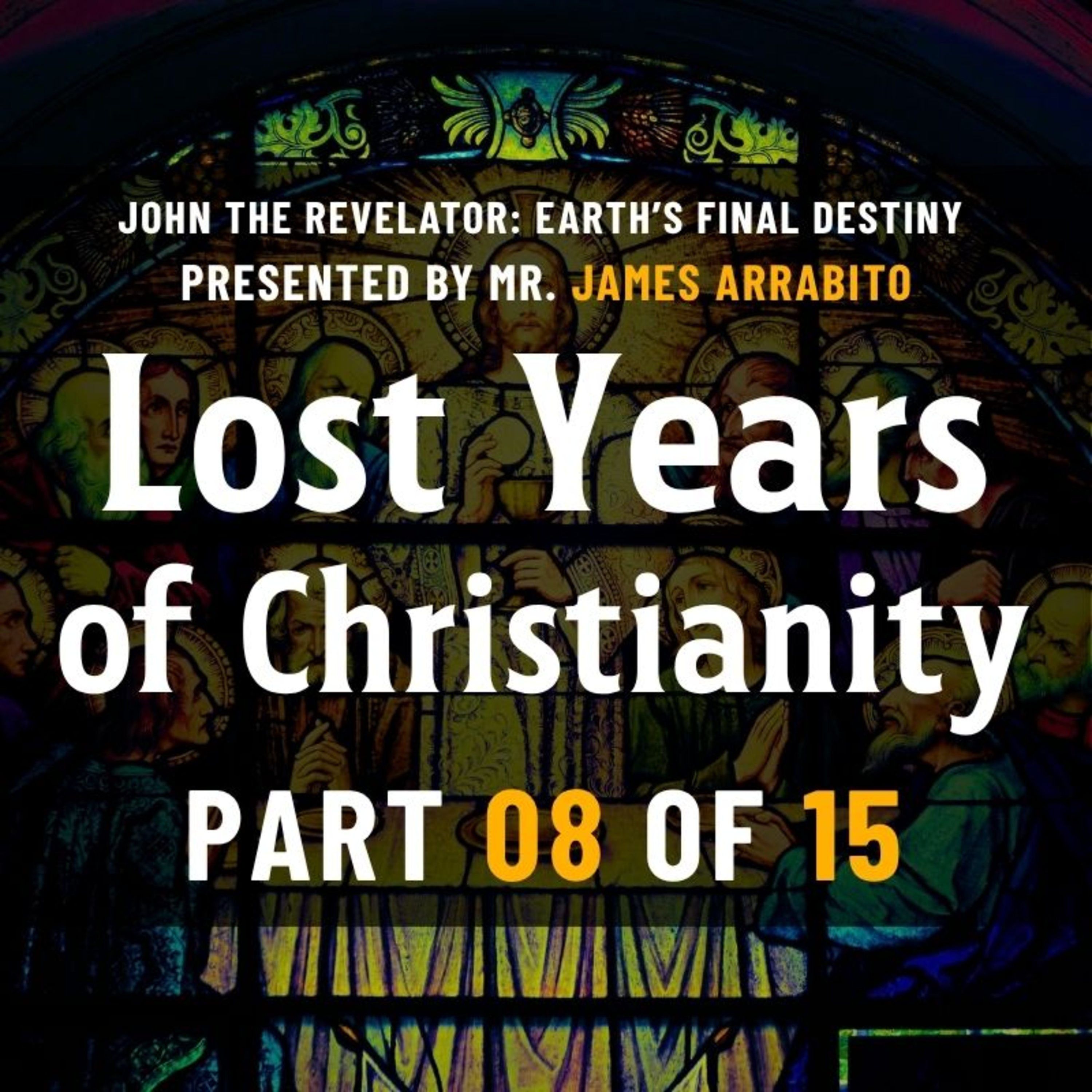 Lost Years of Christianity (8/15) | A Study of Revelation /w James Arrabito