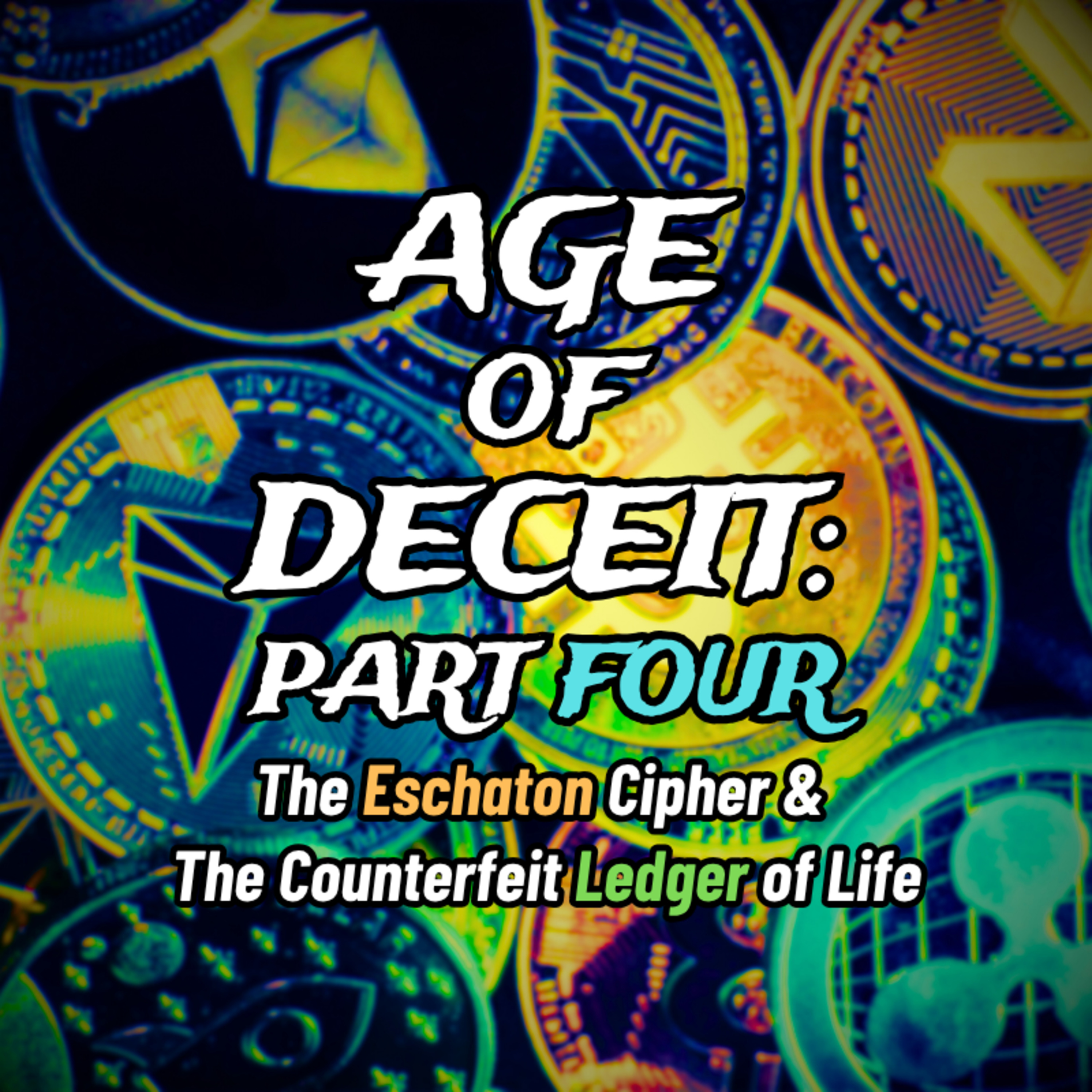 AGE of DECEIT IV: The Eschaton Cipher & the Counterfeit Ledger of Life