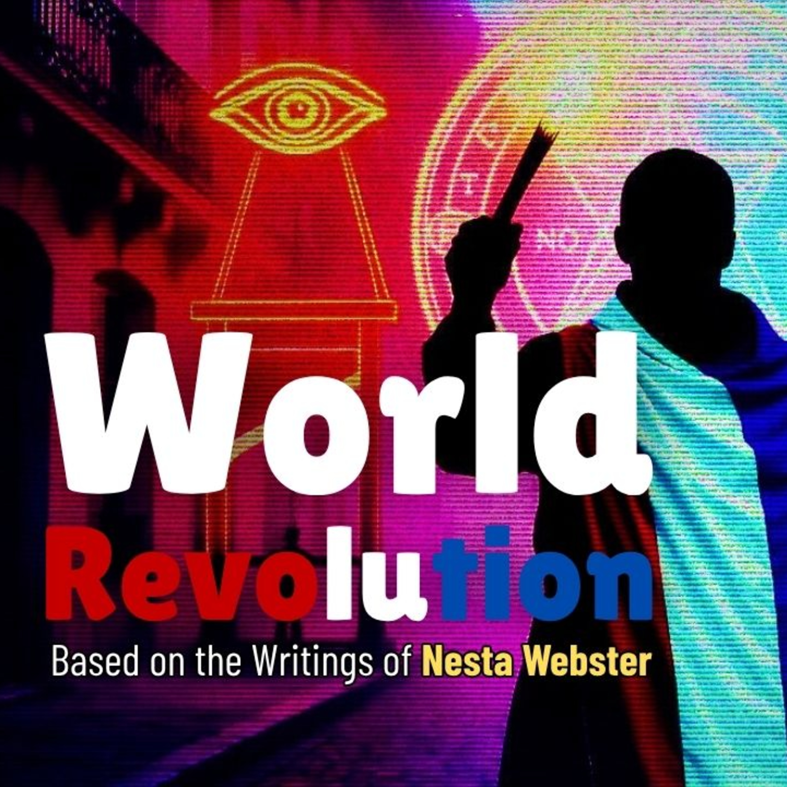 World Revolution: Fire in the Minds of Men (NotebookLM Deep Dive) [Nesta Webster]