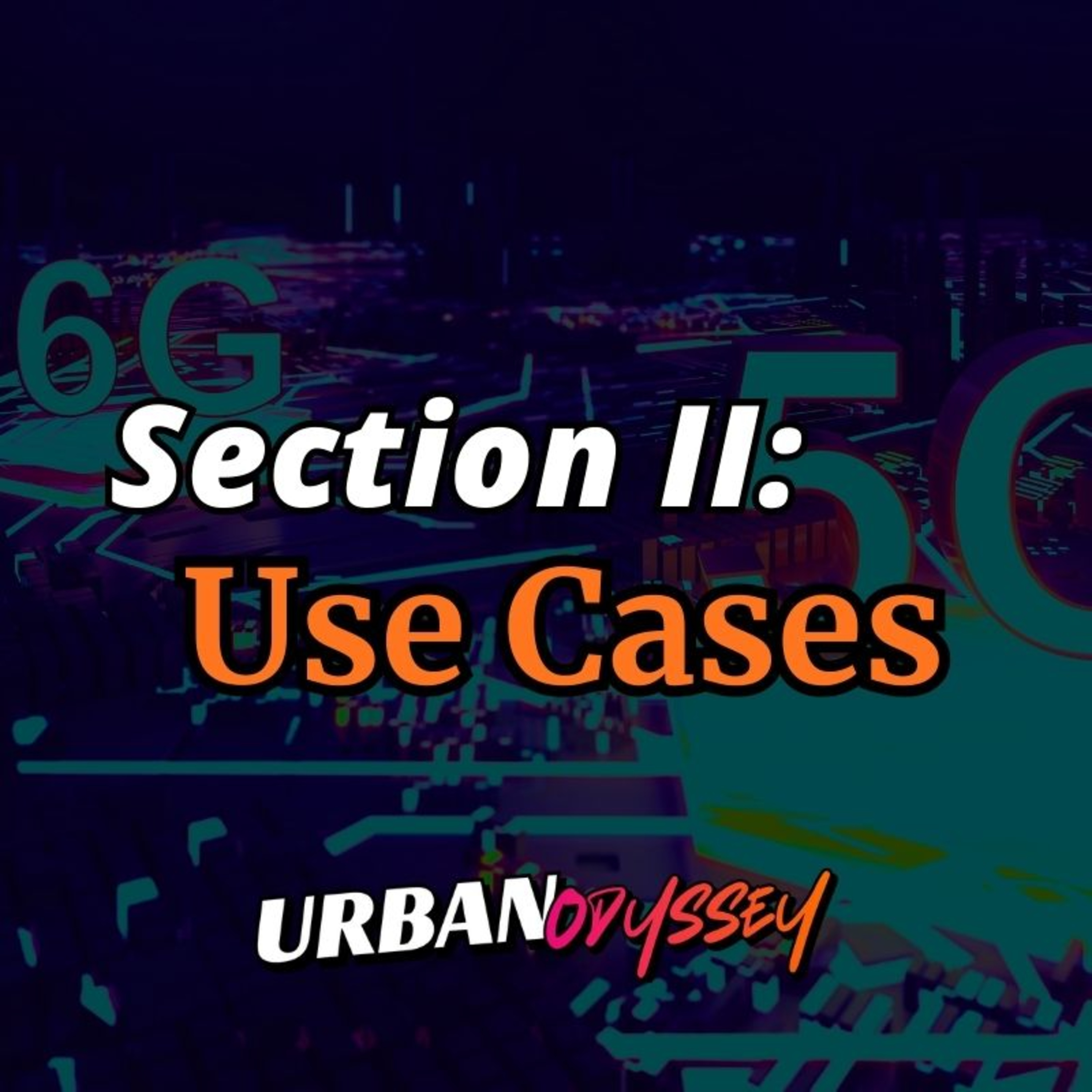 6G Use Cases: Holographic Teleportation, S.M.A.R.T Cities & Policing (White Paper Breakdown Pt. 2)