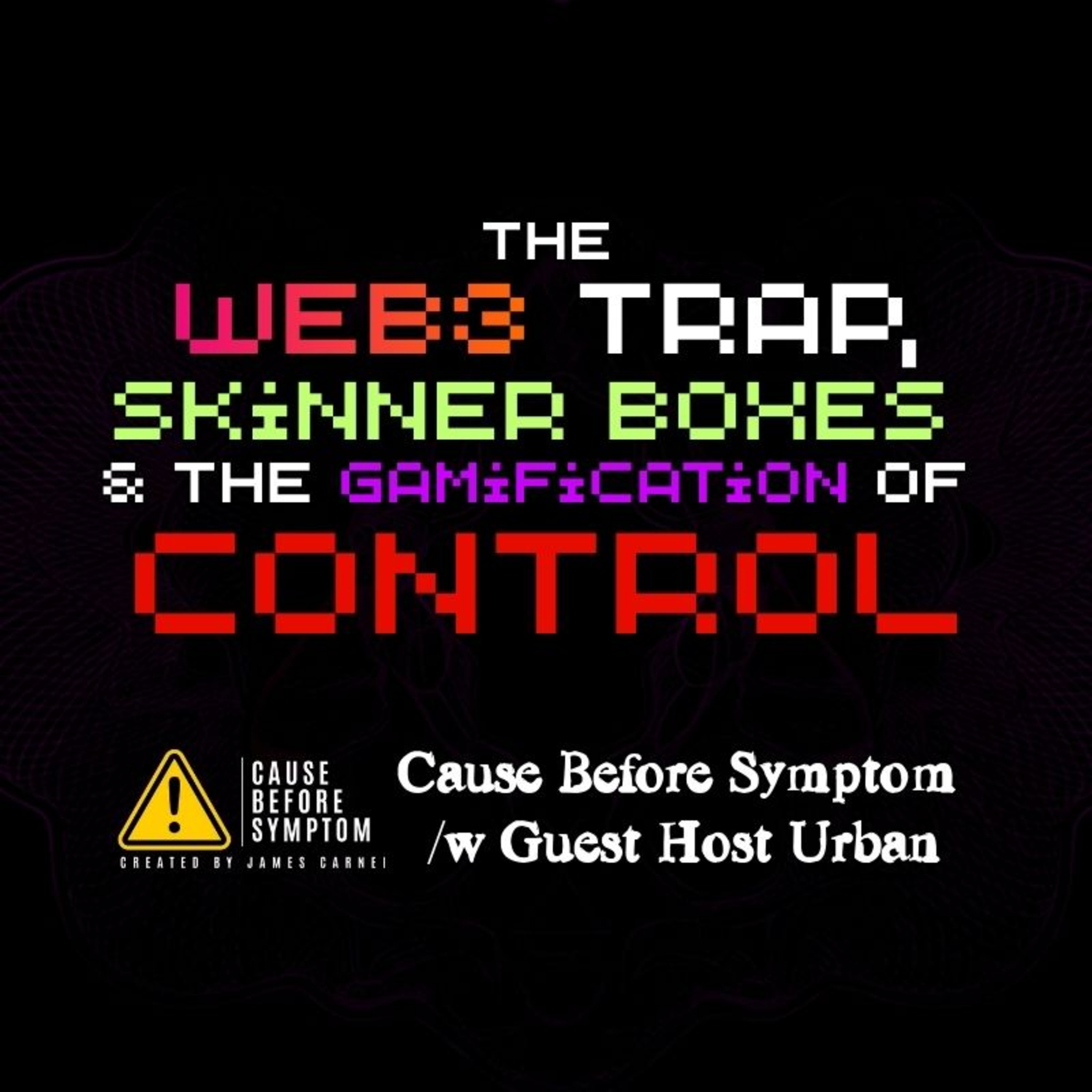 The Web3 Trap, Skinner Boxes & The Gamification of Control (Urban Guest Hosts Cause Before Symptom)