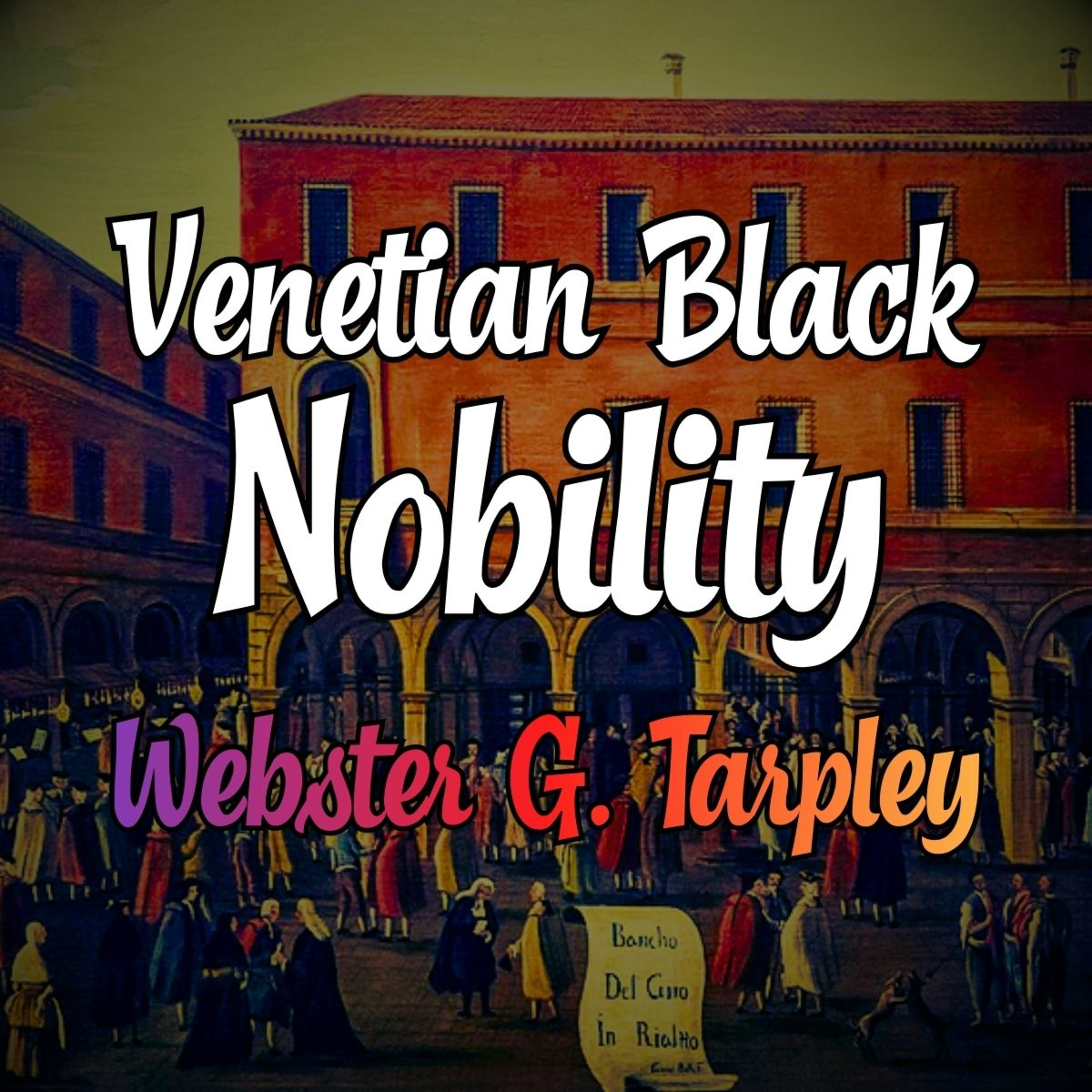 The Venetian Black Nobility Banking Mafia (Webster G. Tarpley, 2004-05)