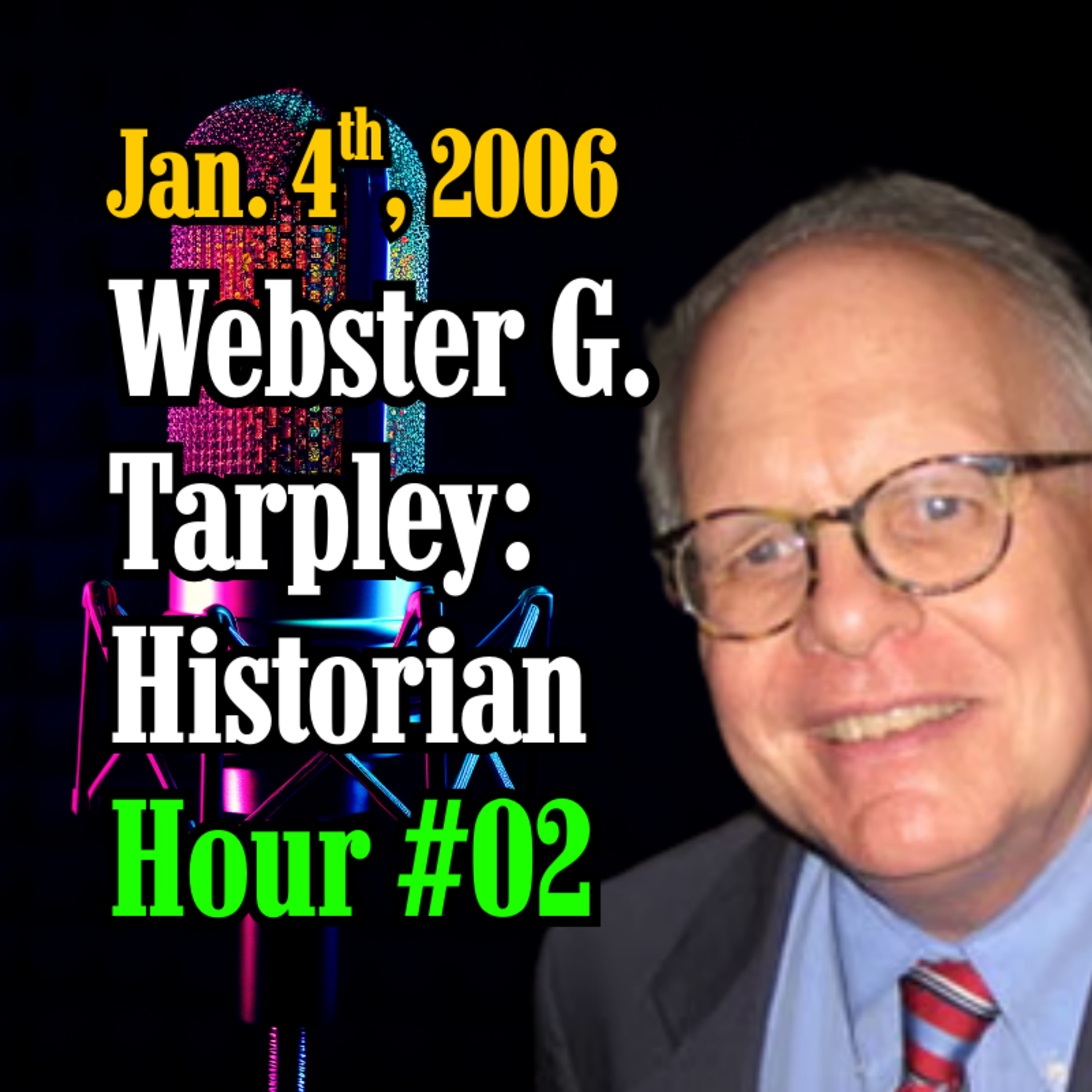 Webster Griffin Tarpley: Historian [Hour #02, Jan. 4th, 2006] /w Rense