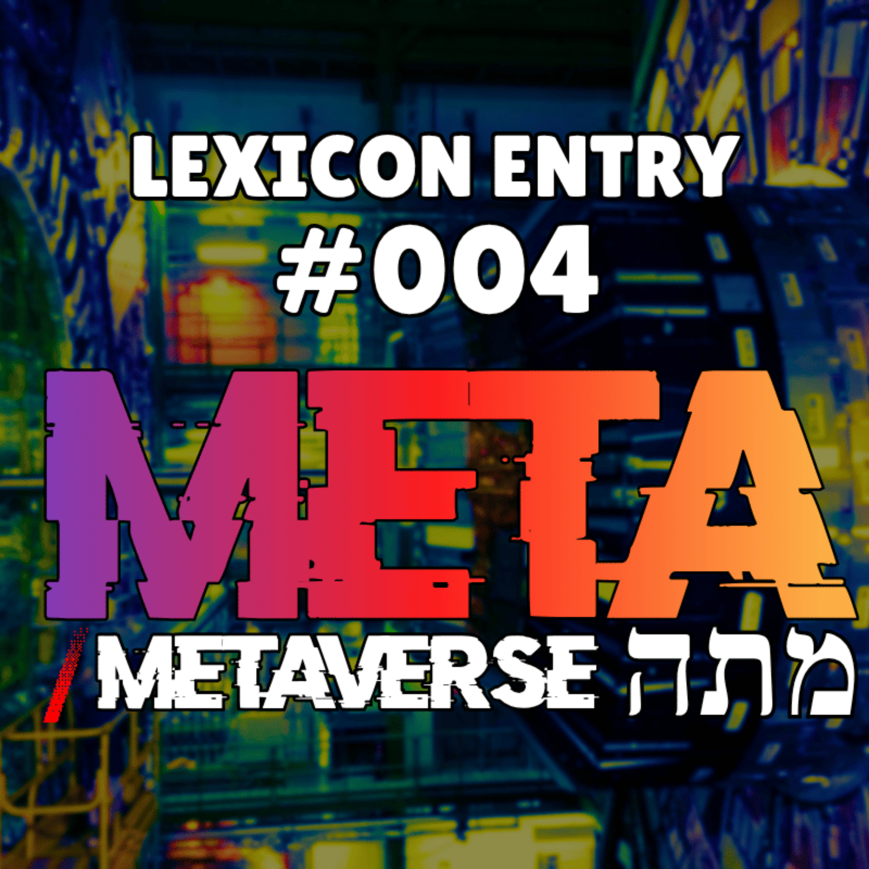 LEXICON ENTRY #004 - Meta (מתה) / Metaverse (Zombies / Walking Dead)