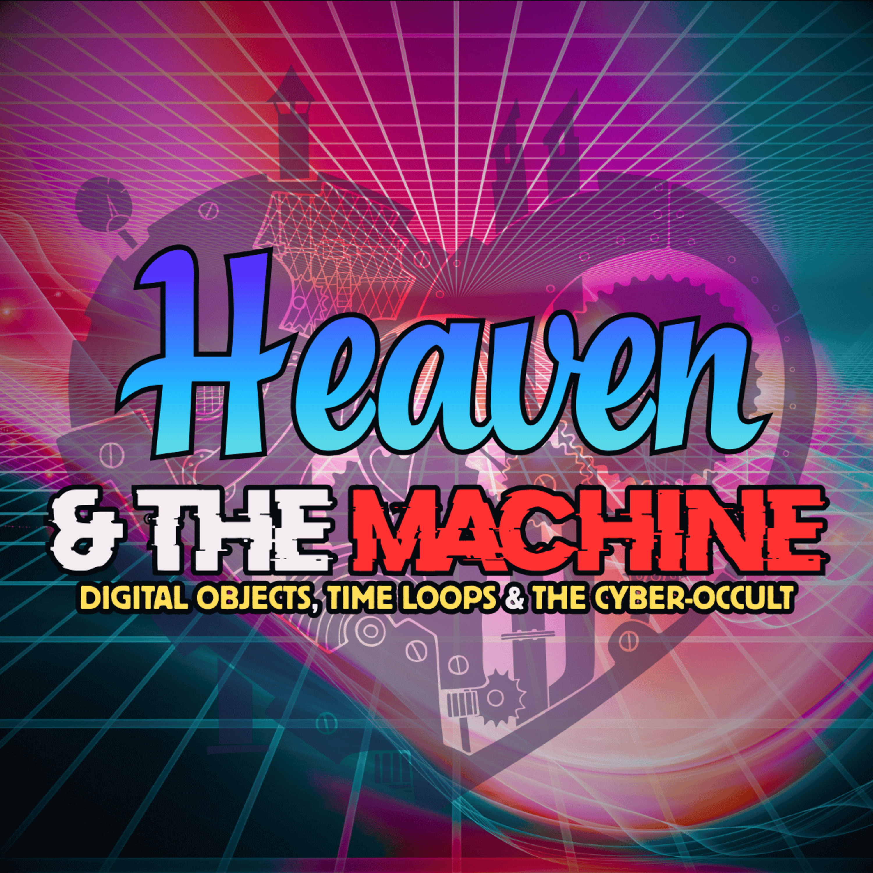Heaven and the Machine: Digital Objects, Time Loops, and the Cyber-Occult [Cause Before Symptom /w Urban, May 12th, 2026]