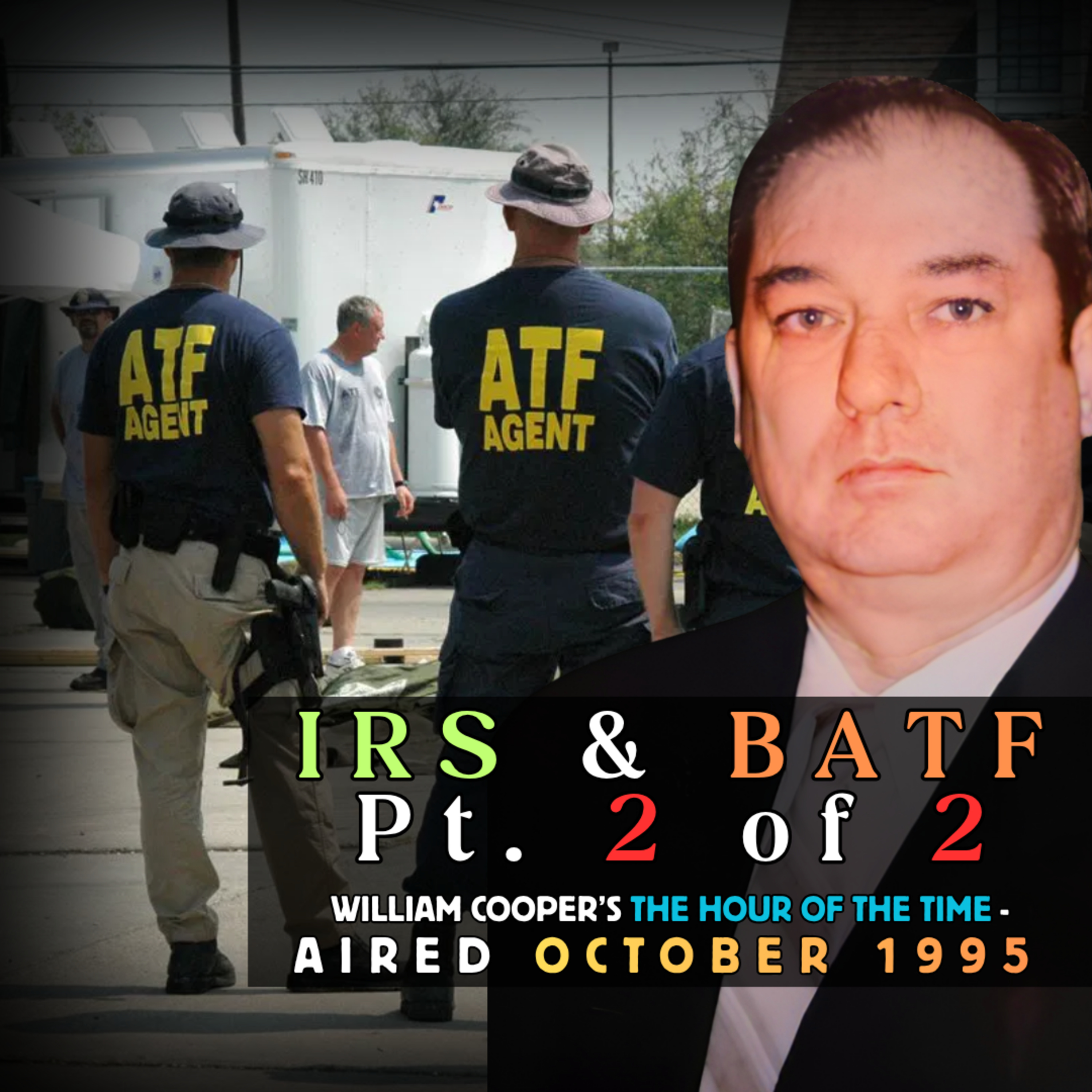 IRS & BATF (Pt. 2/2) - Bill Cooper's The Hour of the Time [Ep. #0729; Aired: Late-1995] episode artwork