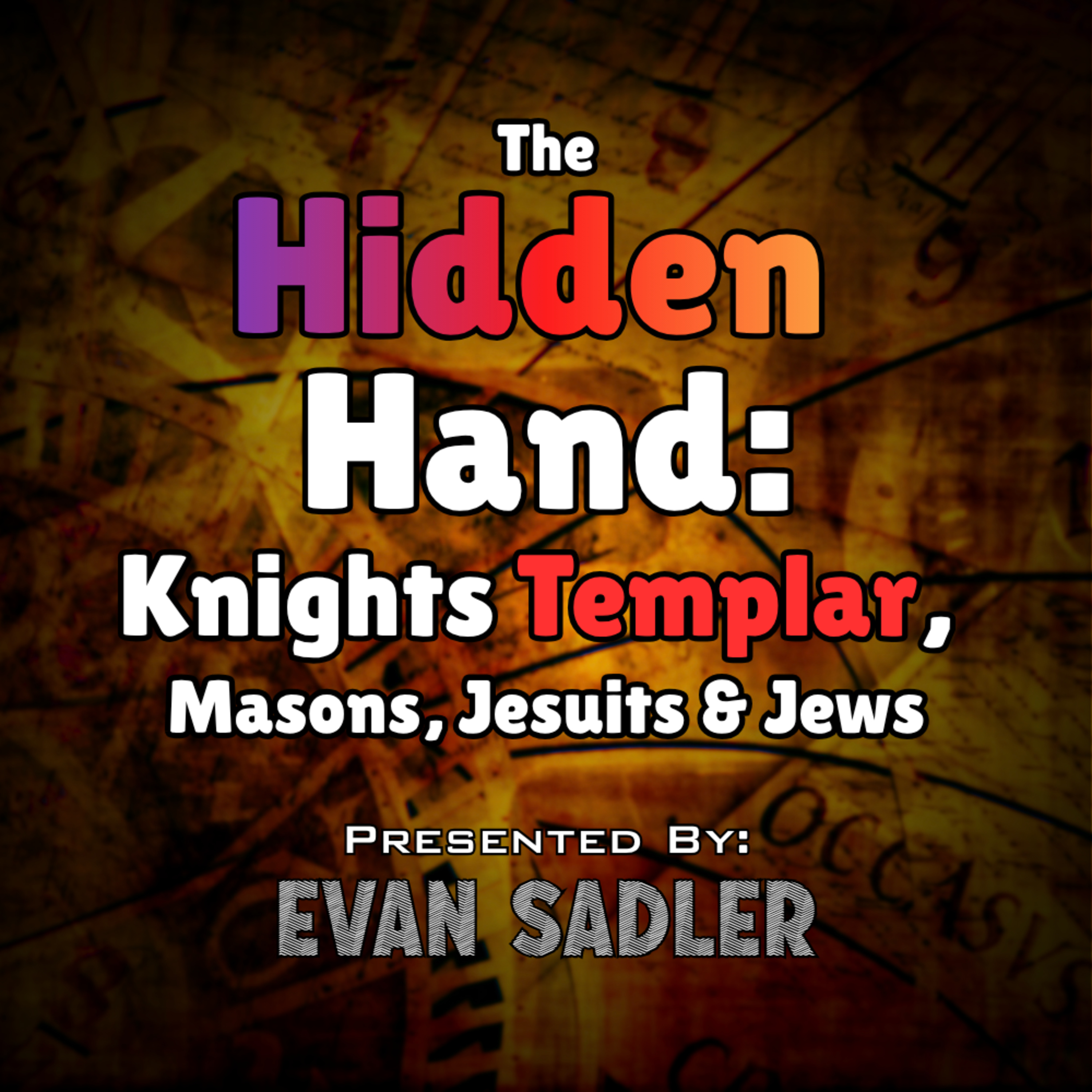 The Hidden Hand: Knights Templar, Freemasons, Jesuits [Evan Sadler, Pt. 2/3, 2022] episode artwork