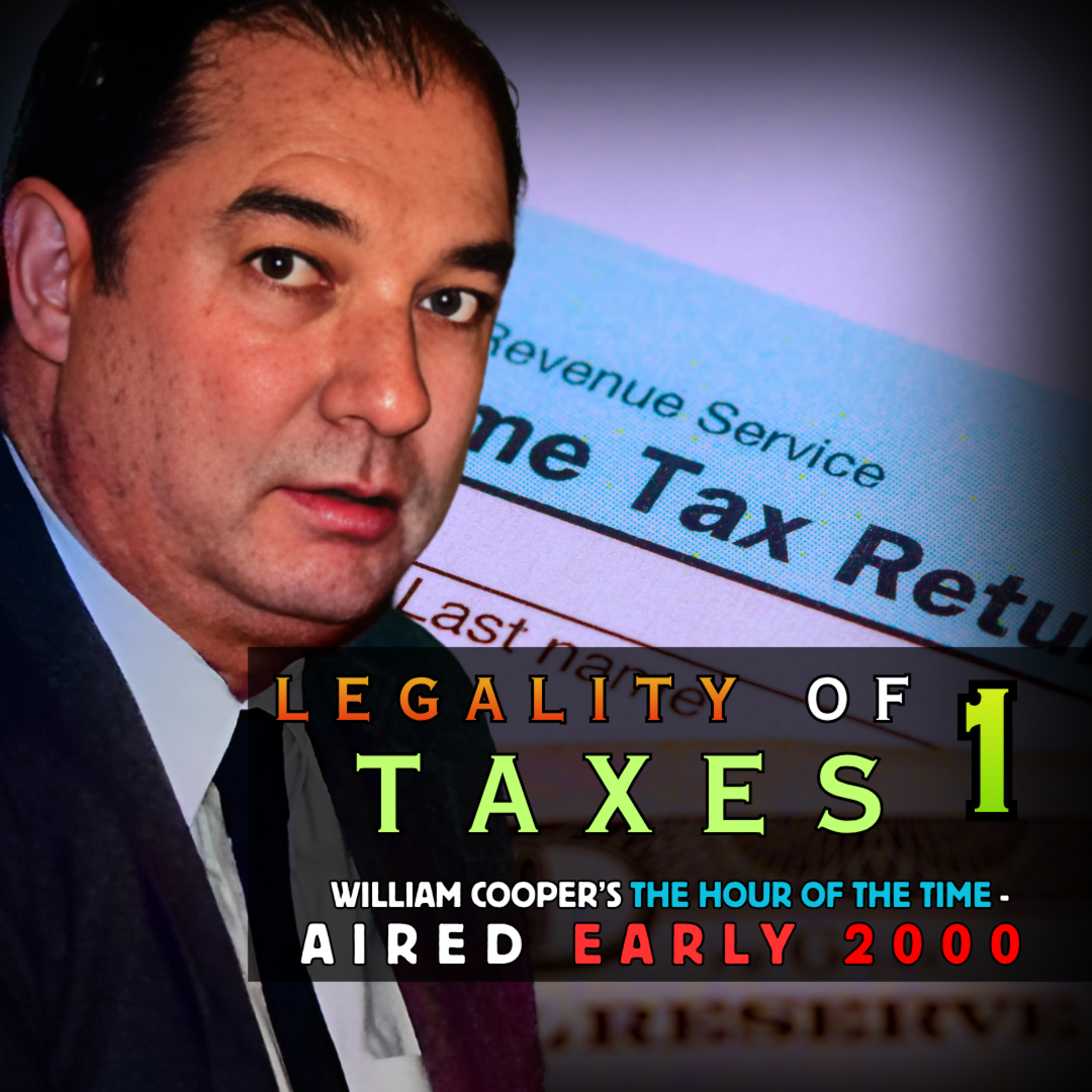 The Legality of Taxes (Pt. 1/4) ~ The Hour of the Time /w Bill Cooper [#1881B, Aired 2001]