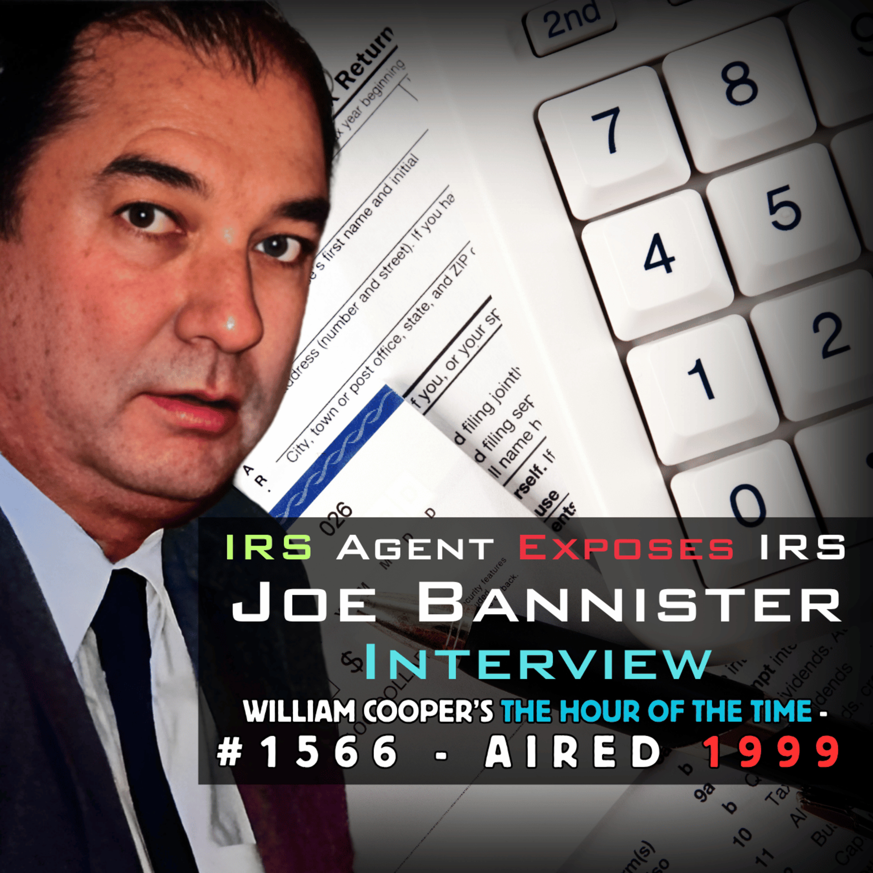 IRS Agent Joe Bannister Exposes IRS - Hour of the Time /w Bill Cooper [Ep. #1566, Aired 1999] episode artwork