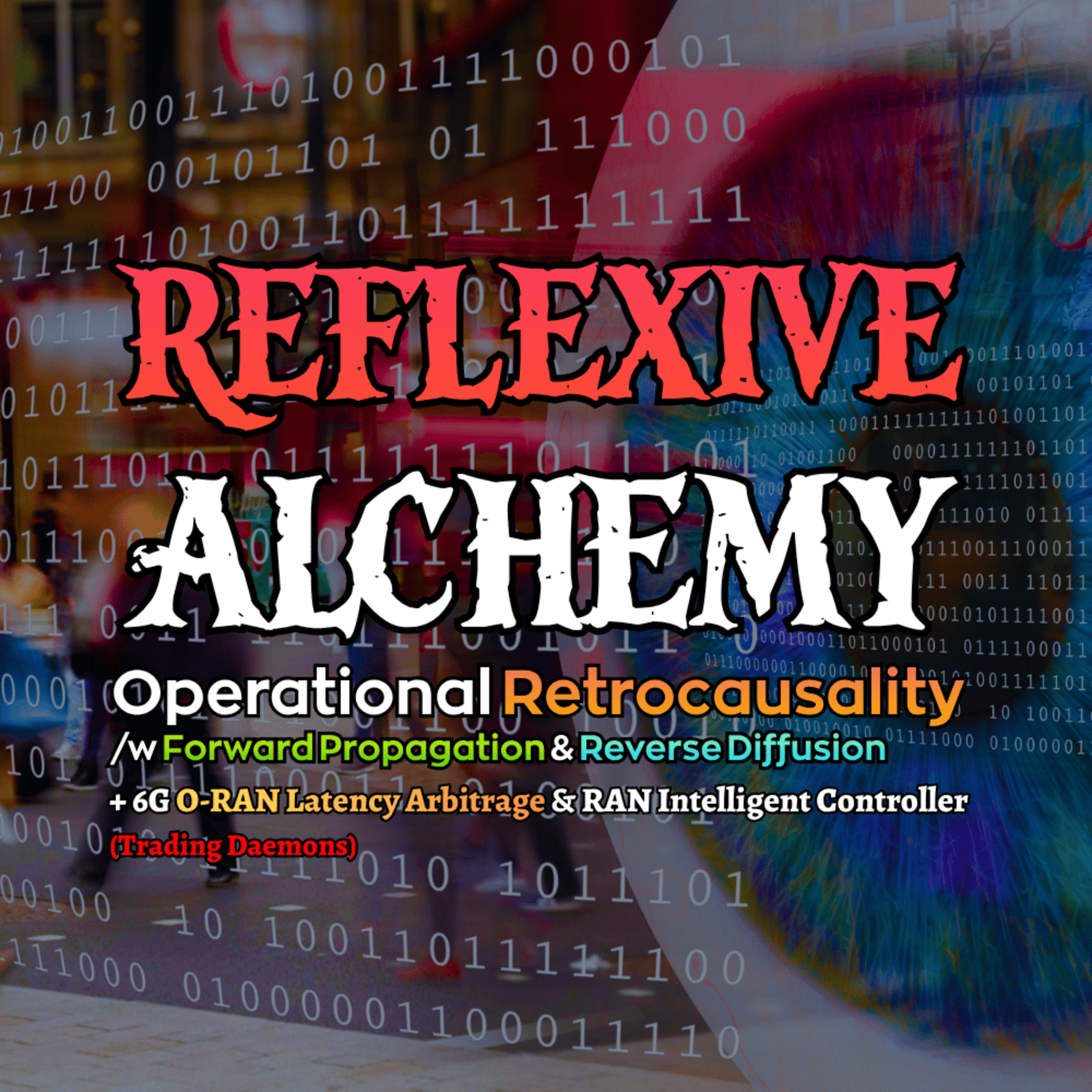 Reflexive Alchemy & Retrocausality: The 6G O-RAN Control Grid (Prediction Markets Pt. II)