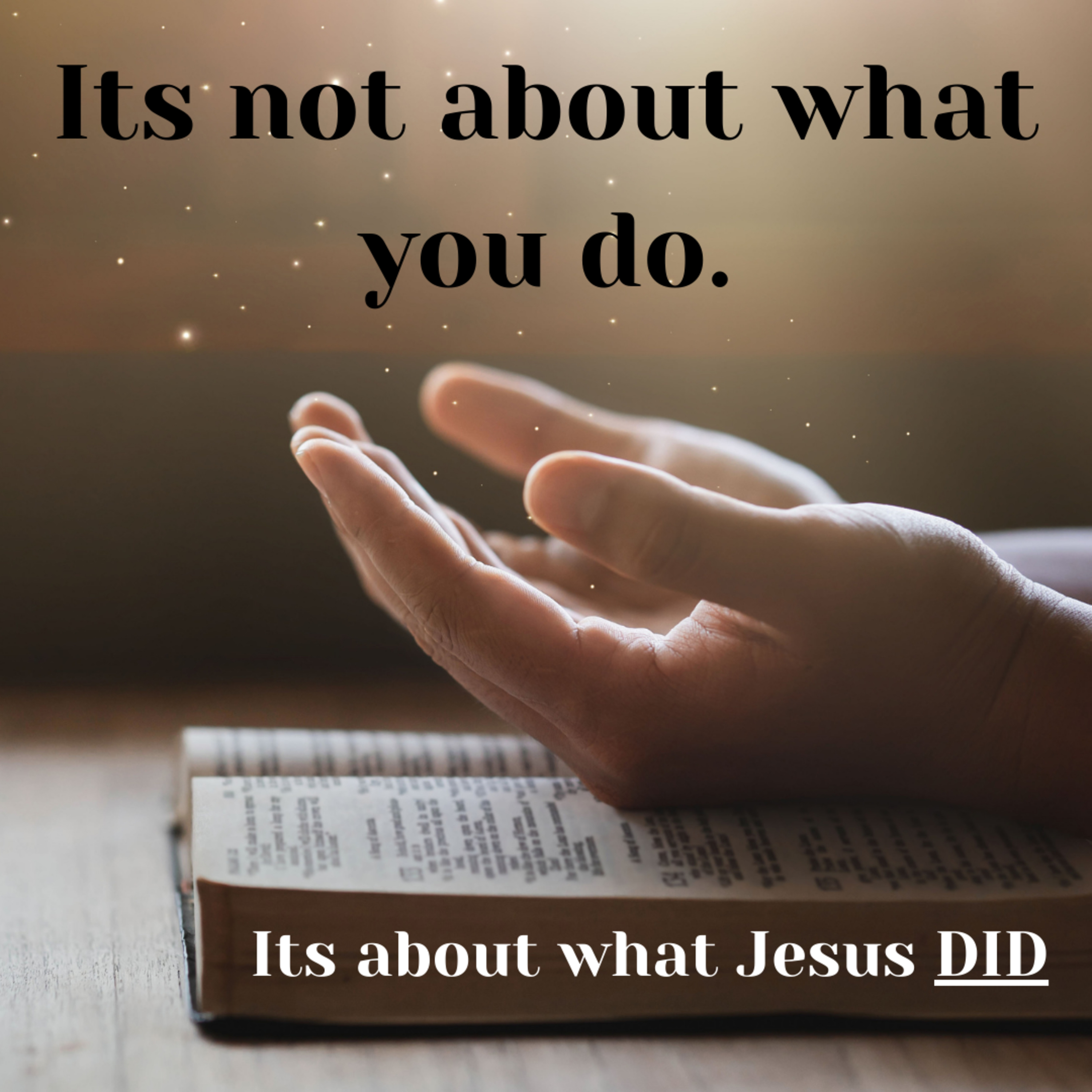 Episode 45 - Religion has taught us that it is all about us and what we do. Jesus said its about what HE already DID. episode artwork