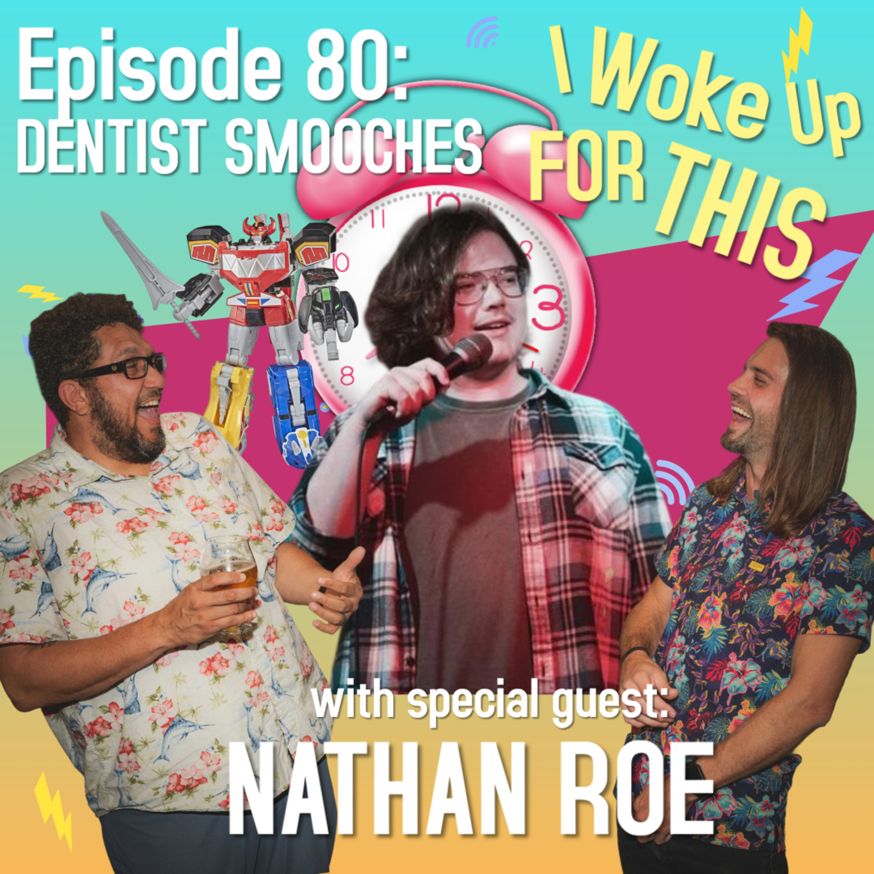 Dentist Megazord - Ep. 80 w/ Nathan Roe episode artwork