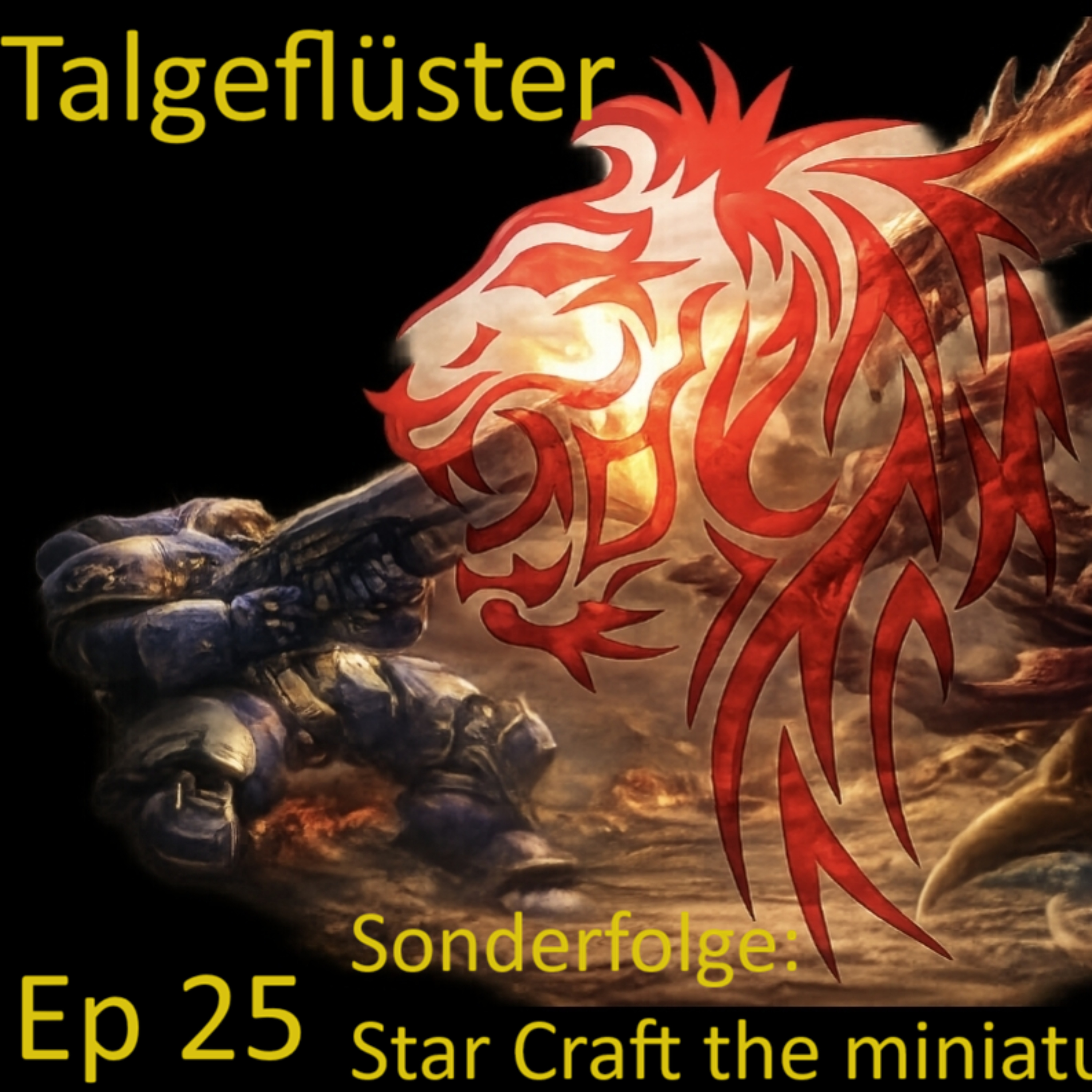 Talgeflüster Episode 25 und Star Craft the miniature game episode artwork
