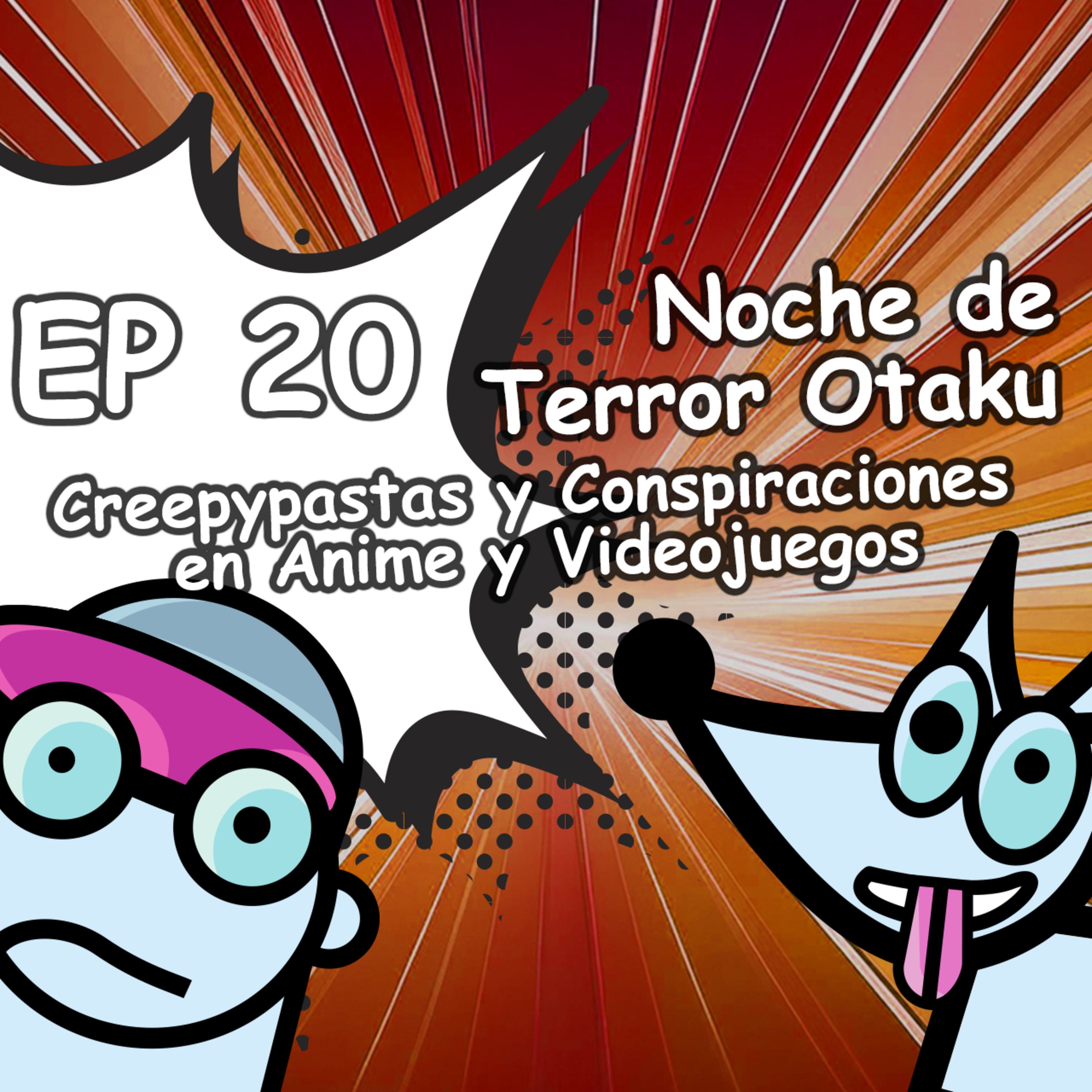 Ep 20 - Noche de Terror Otaku: Creepypastas y Conspiraciones en Anime y Videojuegos episode artwork