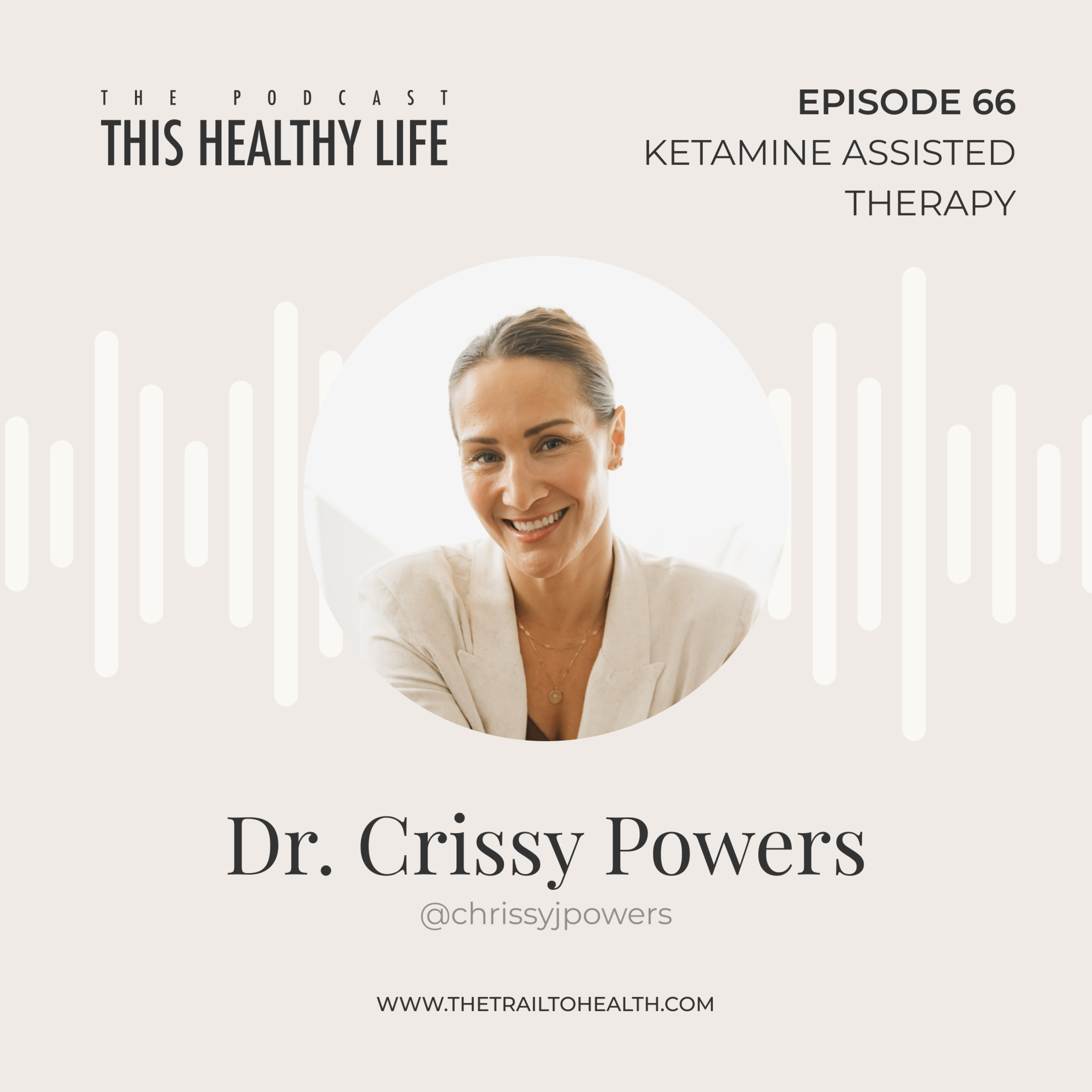 Episode 66 - Dr. Crissy Powers - Rewiring the Nervous System with Ketamine-Assisted Therapy episode artwork