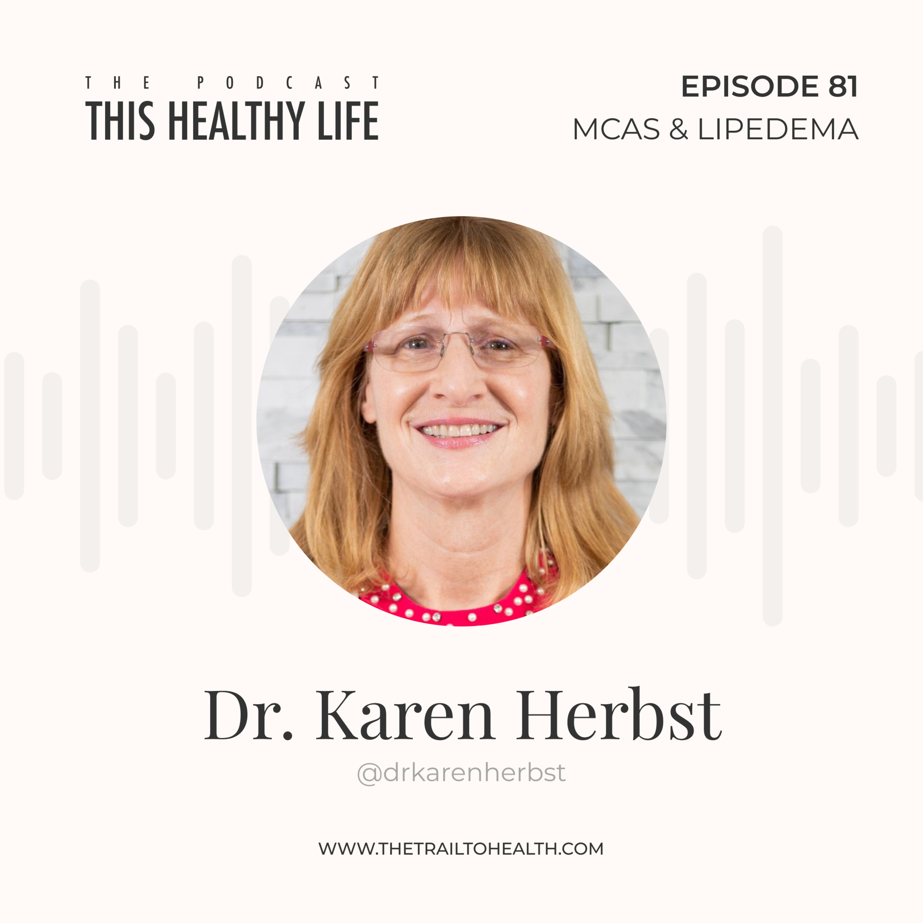 Episode 81 - Dr. Karen Herbst - Lipedema, Mast Cells & the Hidden Inflammation No One Talks About episode artwork