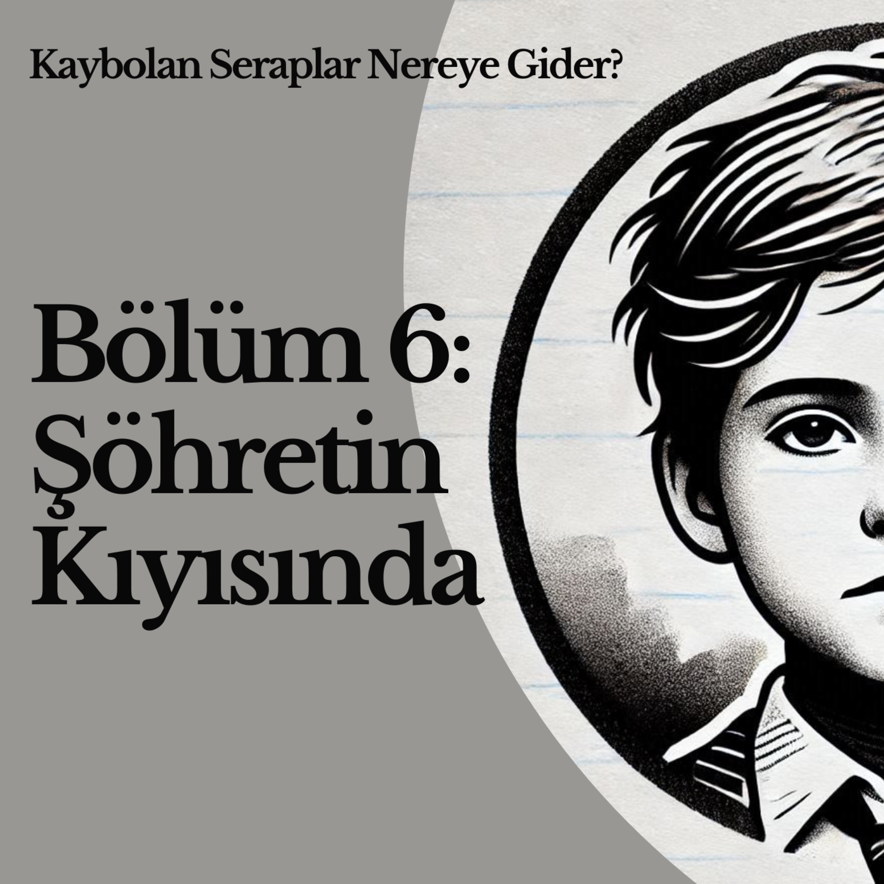 Bölüm 6: Şöhretin Kıyısında episode artwork