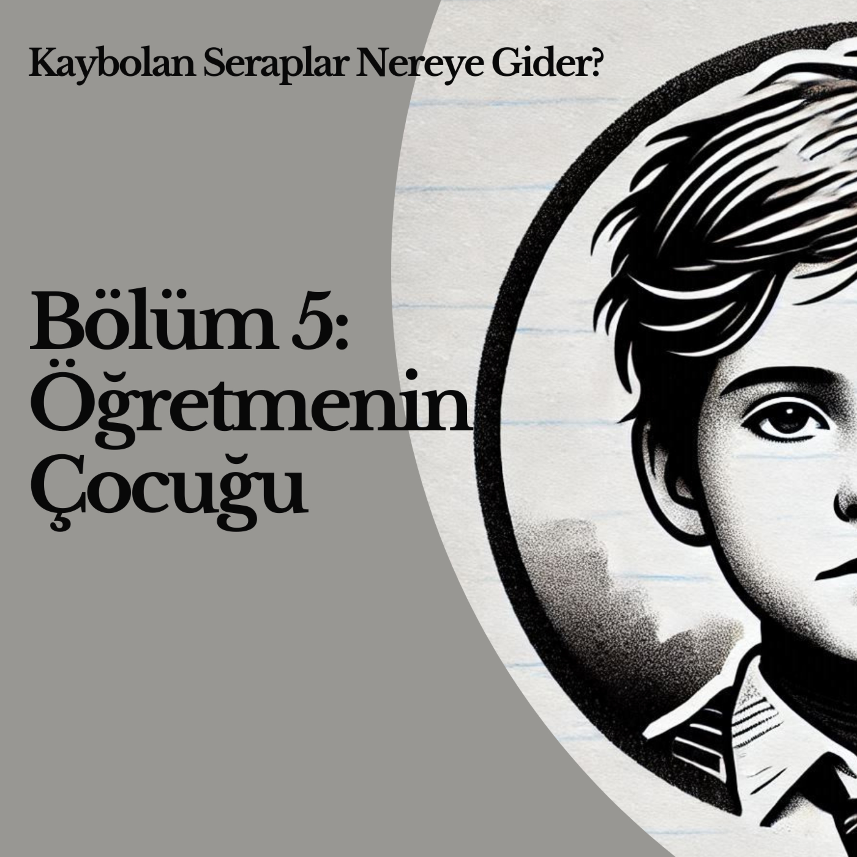 Bölüm 5: Öğretmenin Çocuğu episode artwork