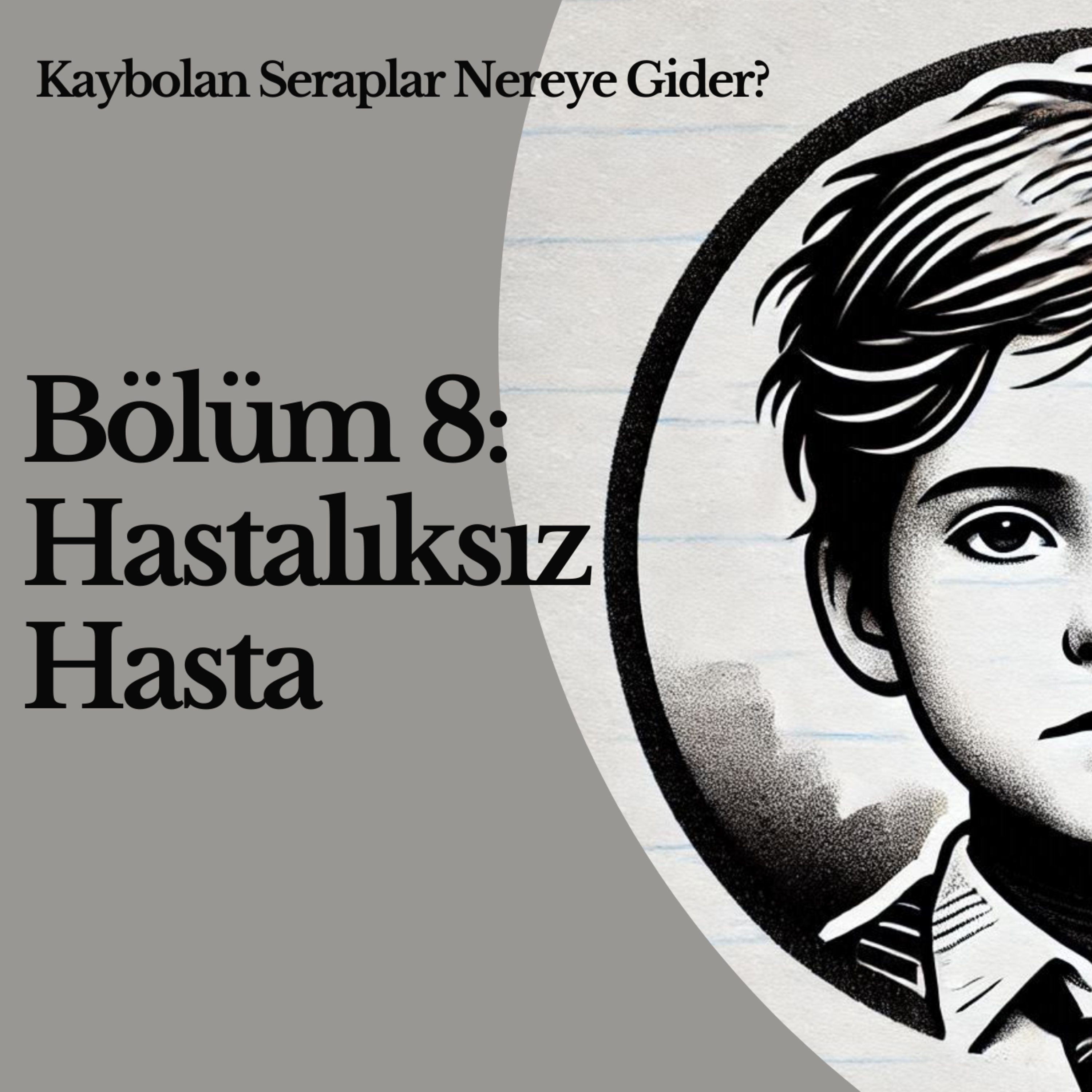 Bölüm 8: Hastalıksız Hasta episode artwork