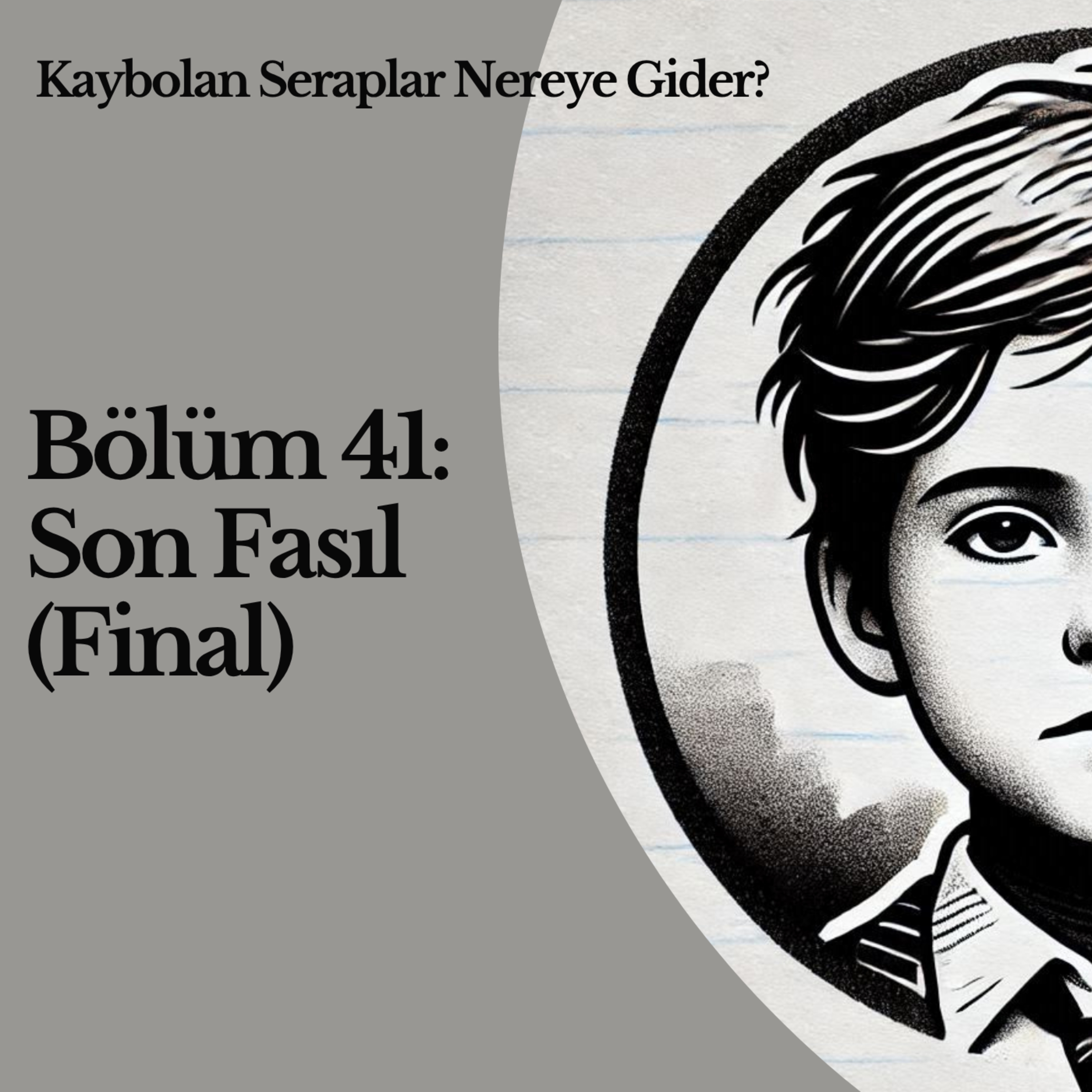 Bölüm 41: Son Fasıl (Final) episode artwork