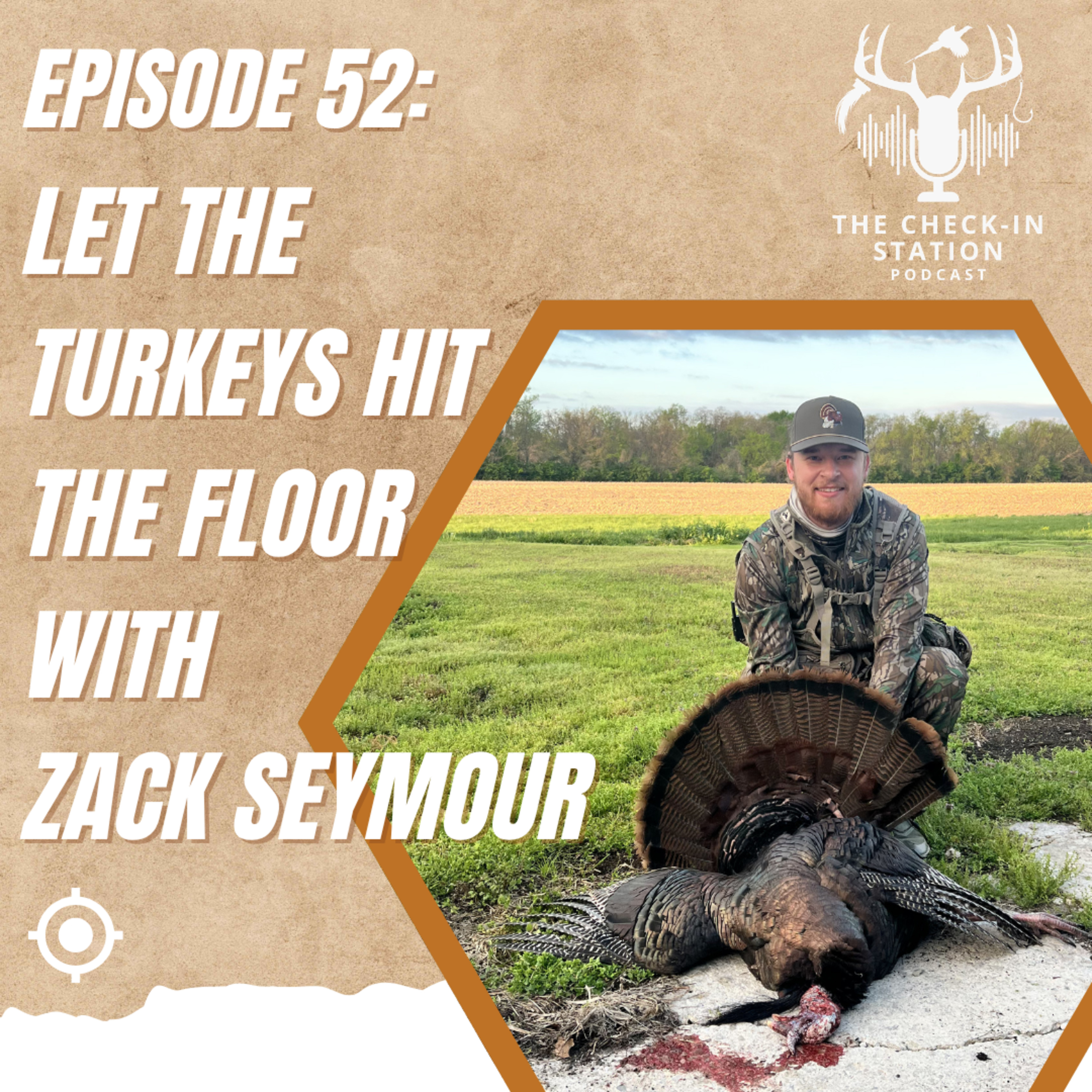 Ep. 52 Let The Turkeys Hit The Floor with Zack Seymour episode artwork