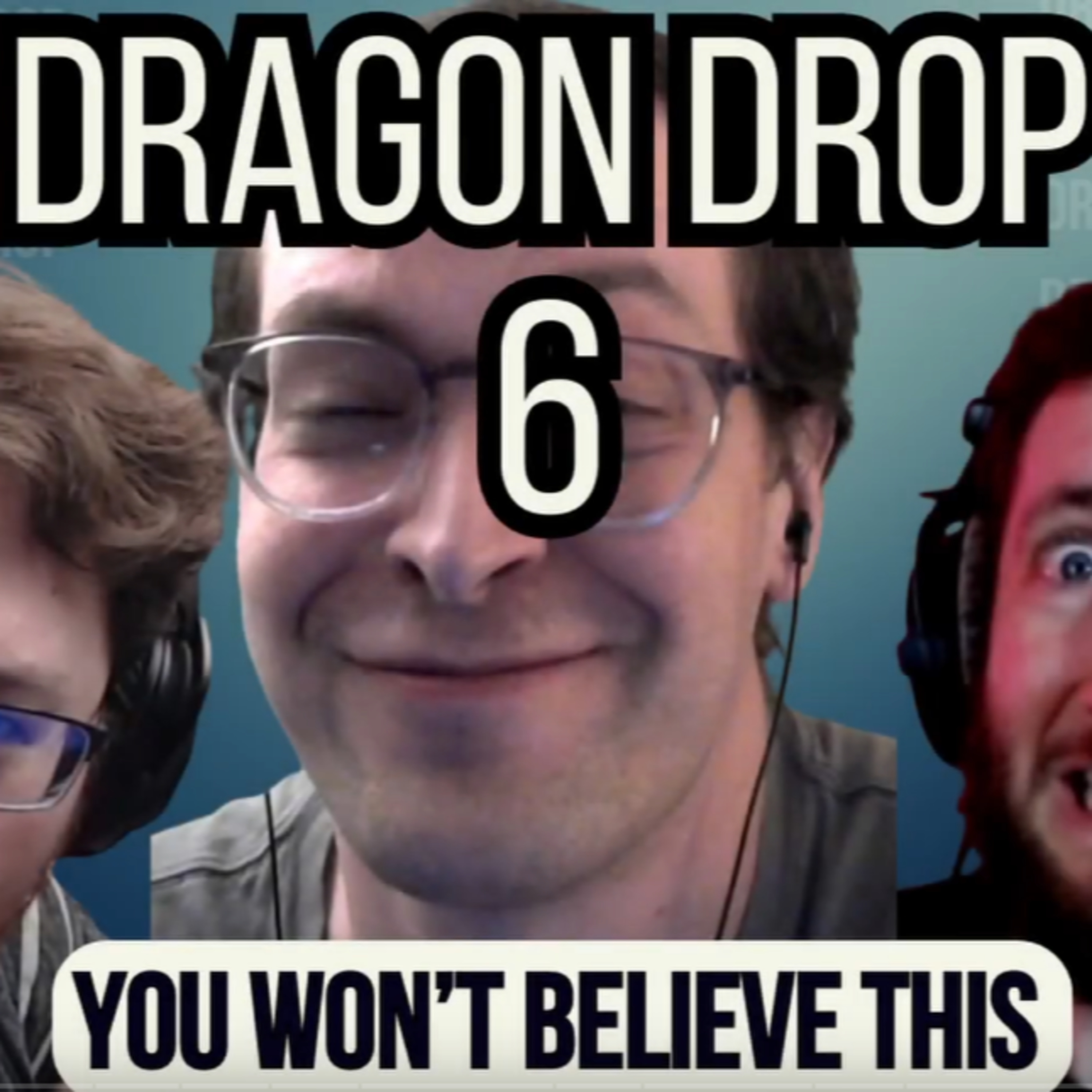 Dragon Drop Podcast #6: YOU WON'T BELIEVE THIS episode artwork