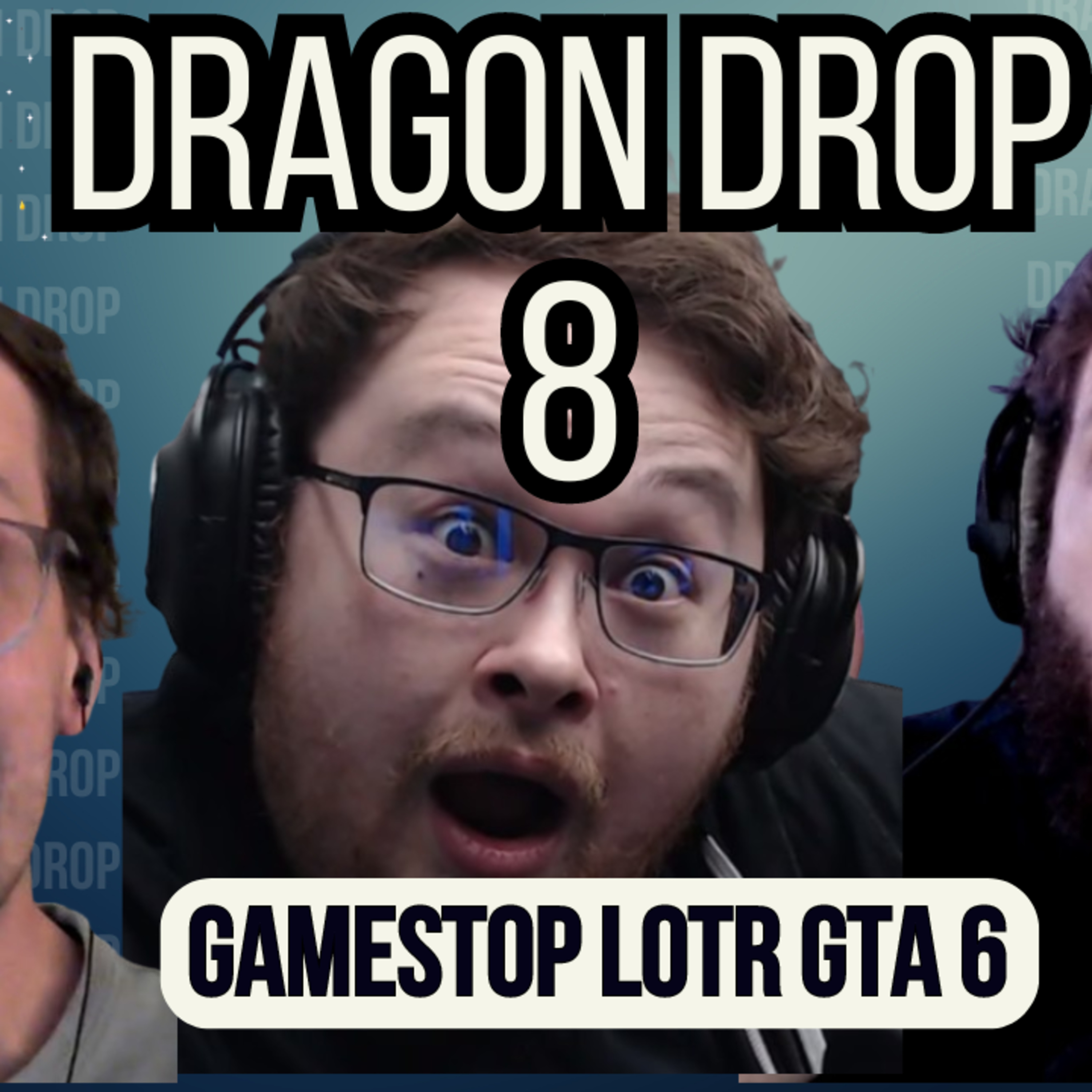 Dragon Drop Podcast #8 GameStop LOTR GTA 6 episode artwork