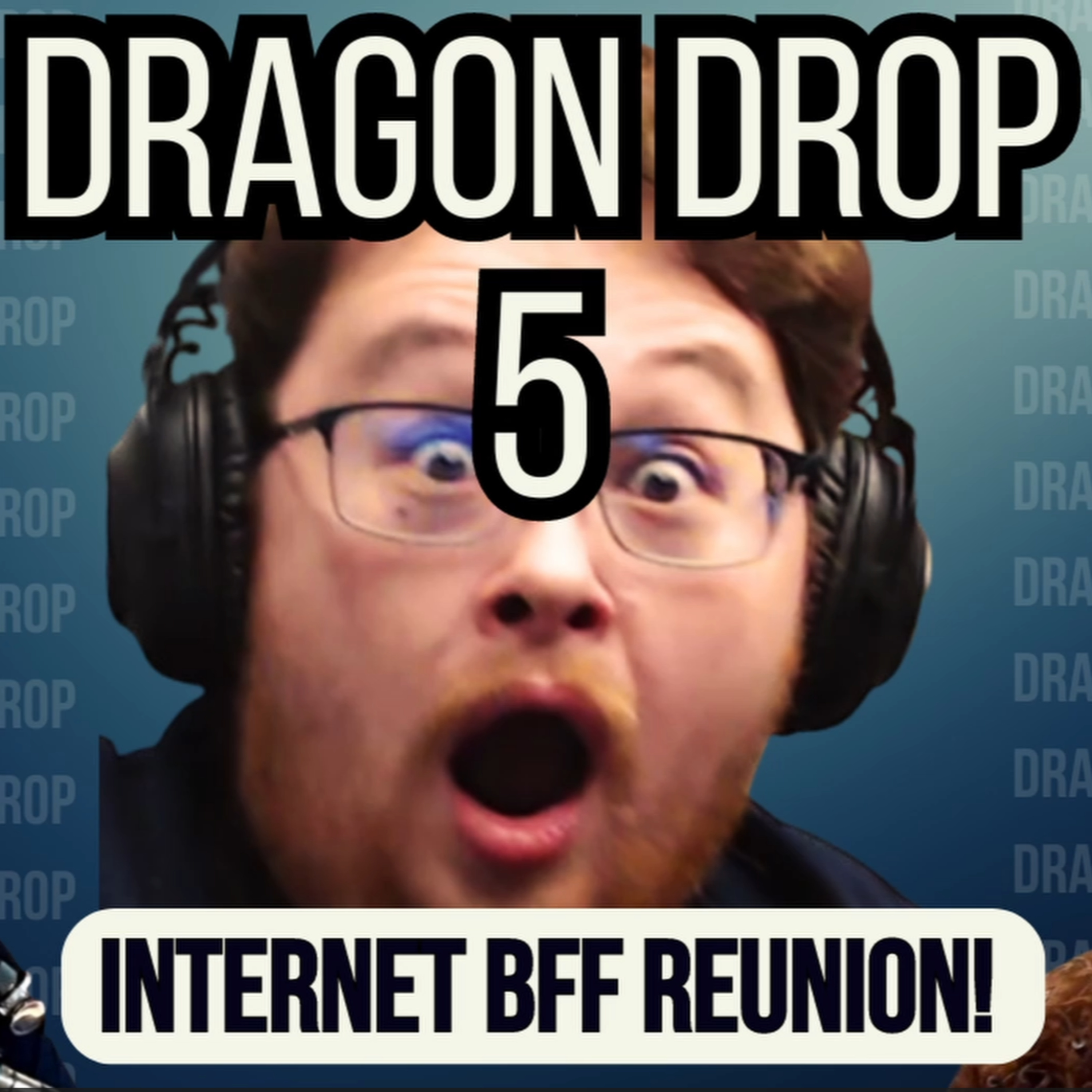Dragon Drop Podcast #5: Internet BFF Reunion episode artwork