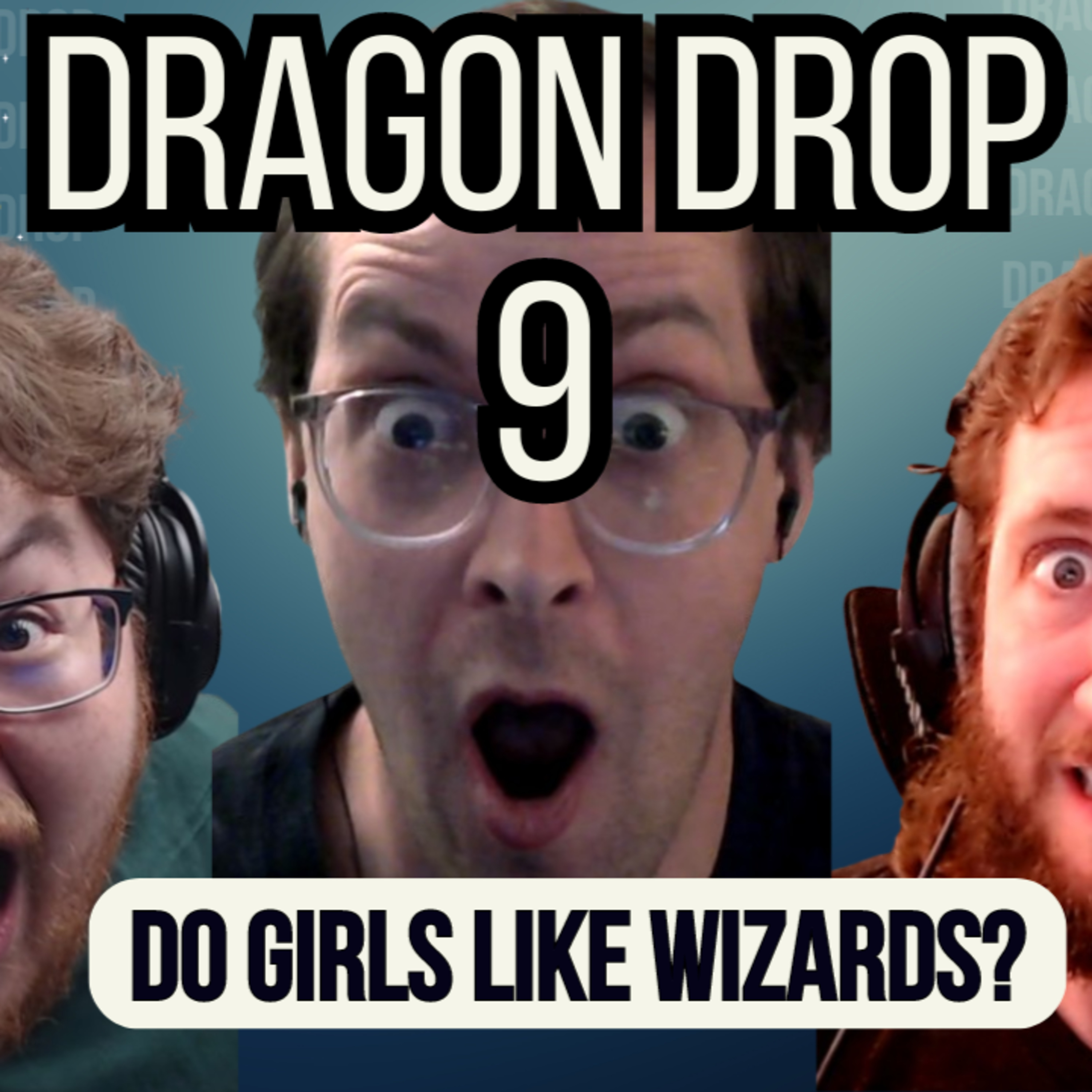 Dragon Drop Podcast #9 - Do Girls Like Wizards? episode artwork