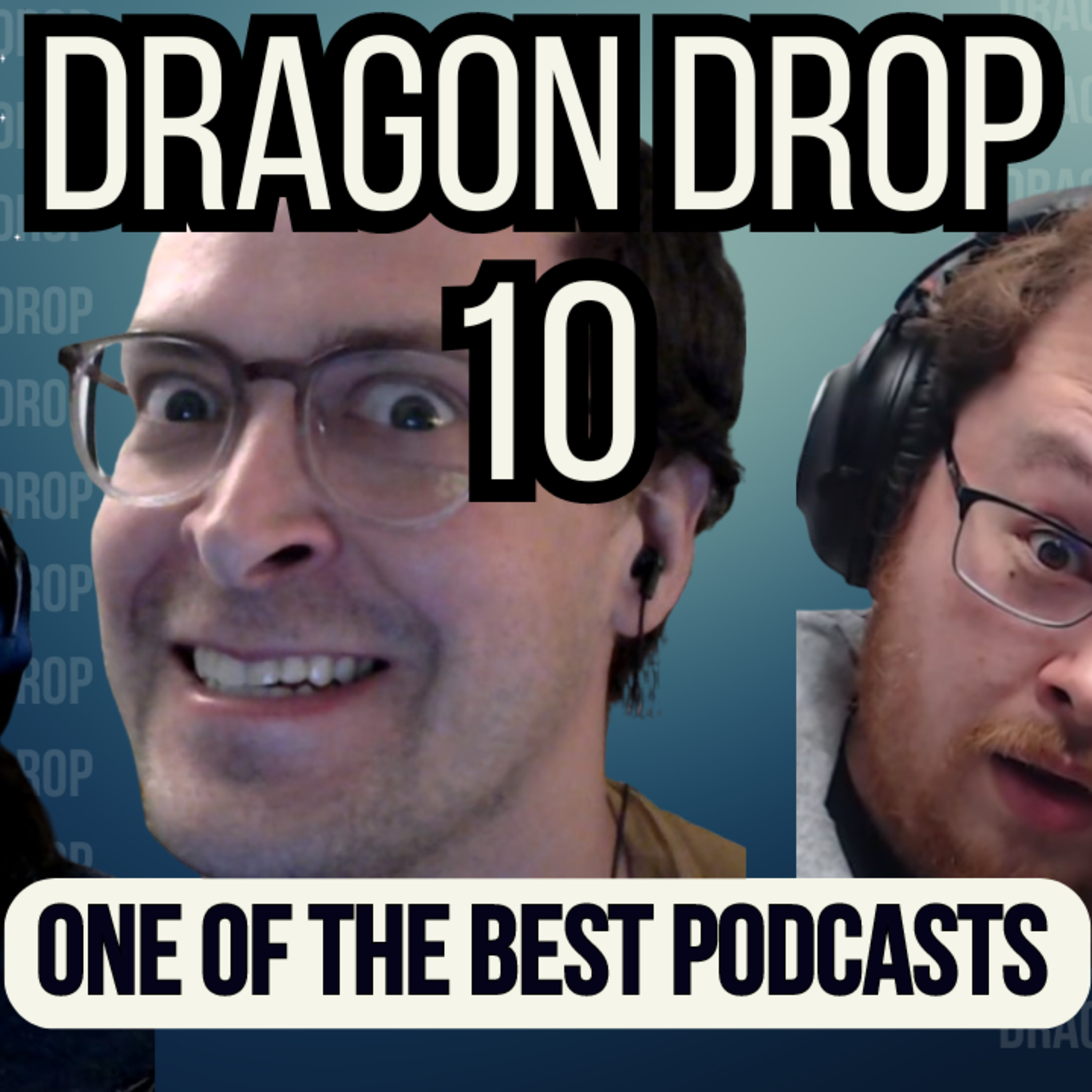 Dragon Drop Podcast #10 - One of the Best Podcasts episode artwork