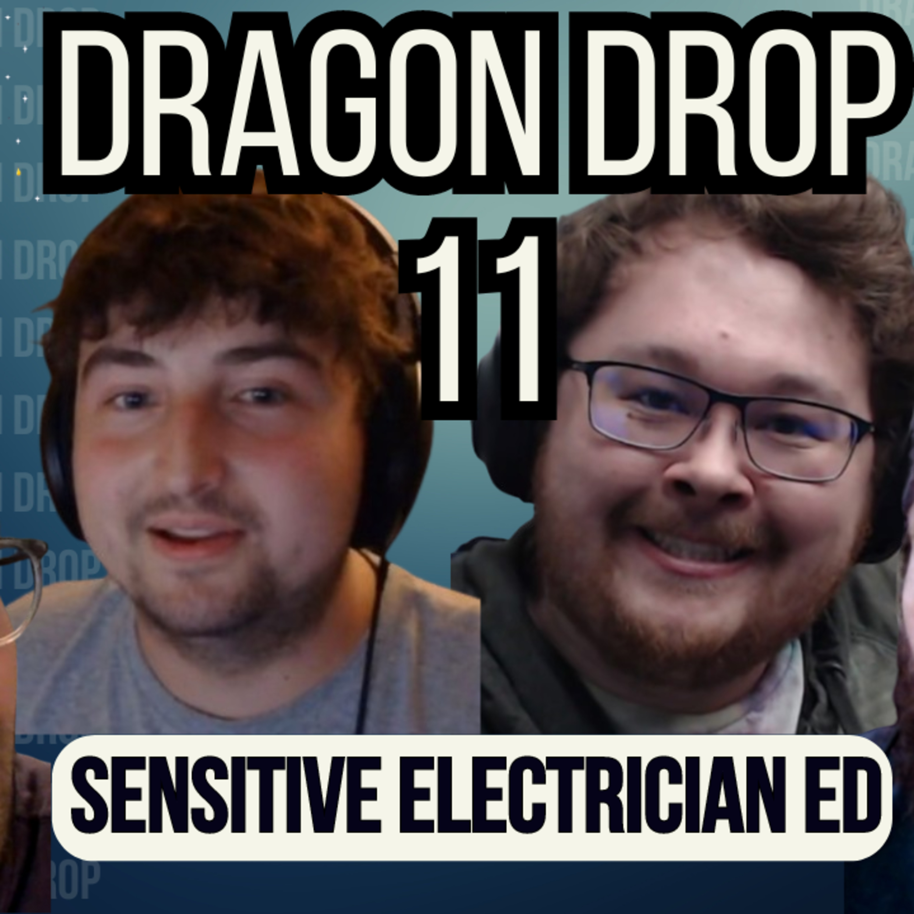 Dragon Drop Podcast #11 - Sensitive Electrician Ed episode artwork