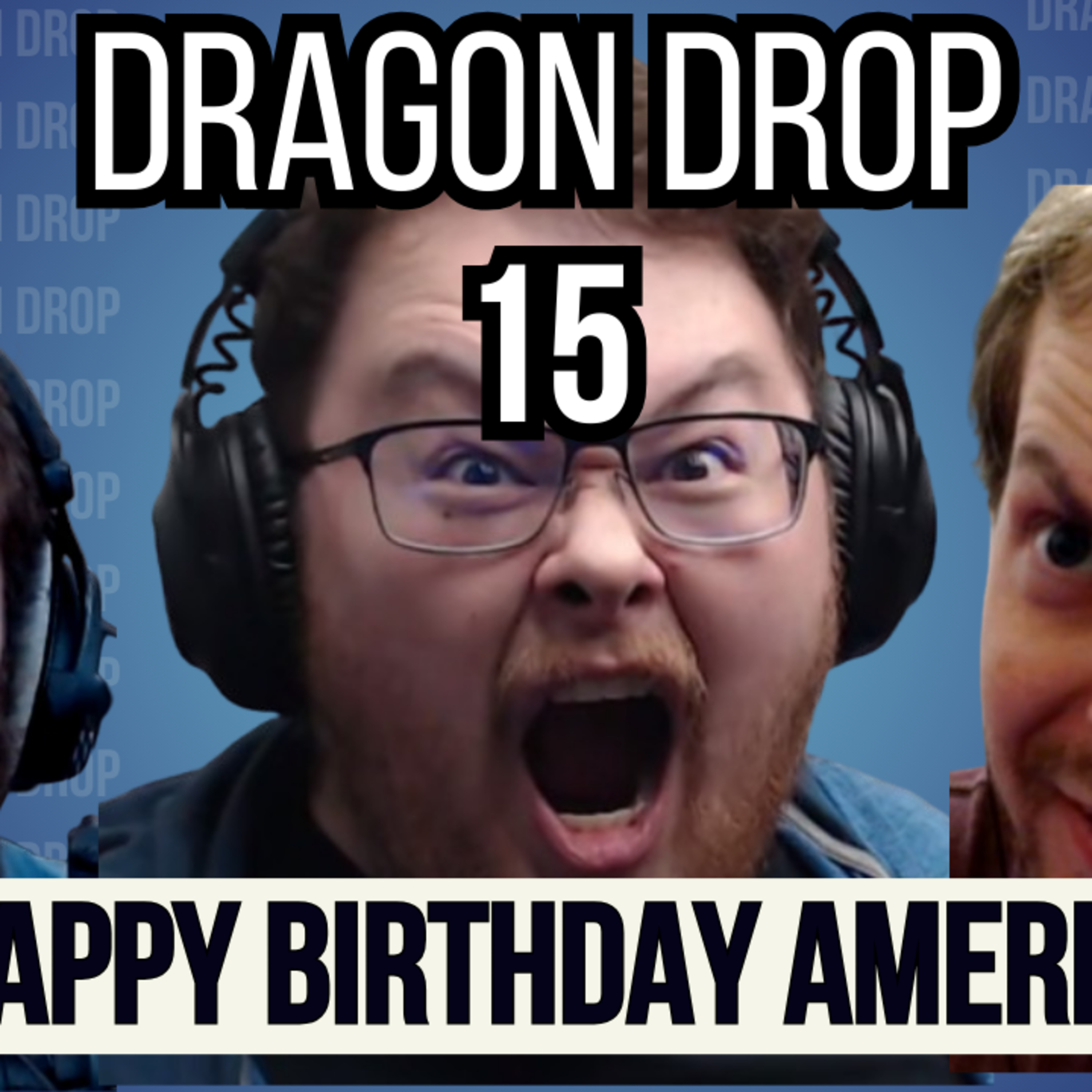 Dragon Drop Podcast #15 Happy Birthday America episode artwork