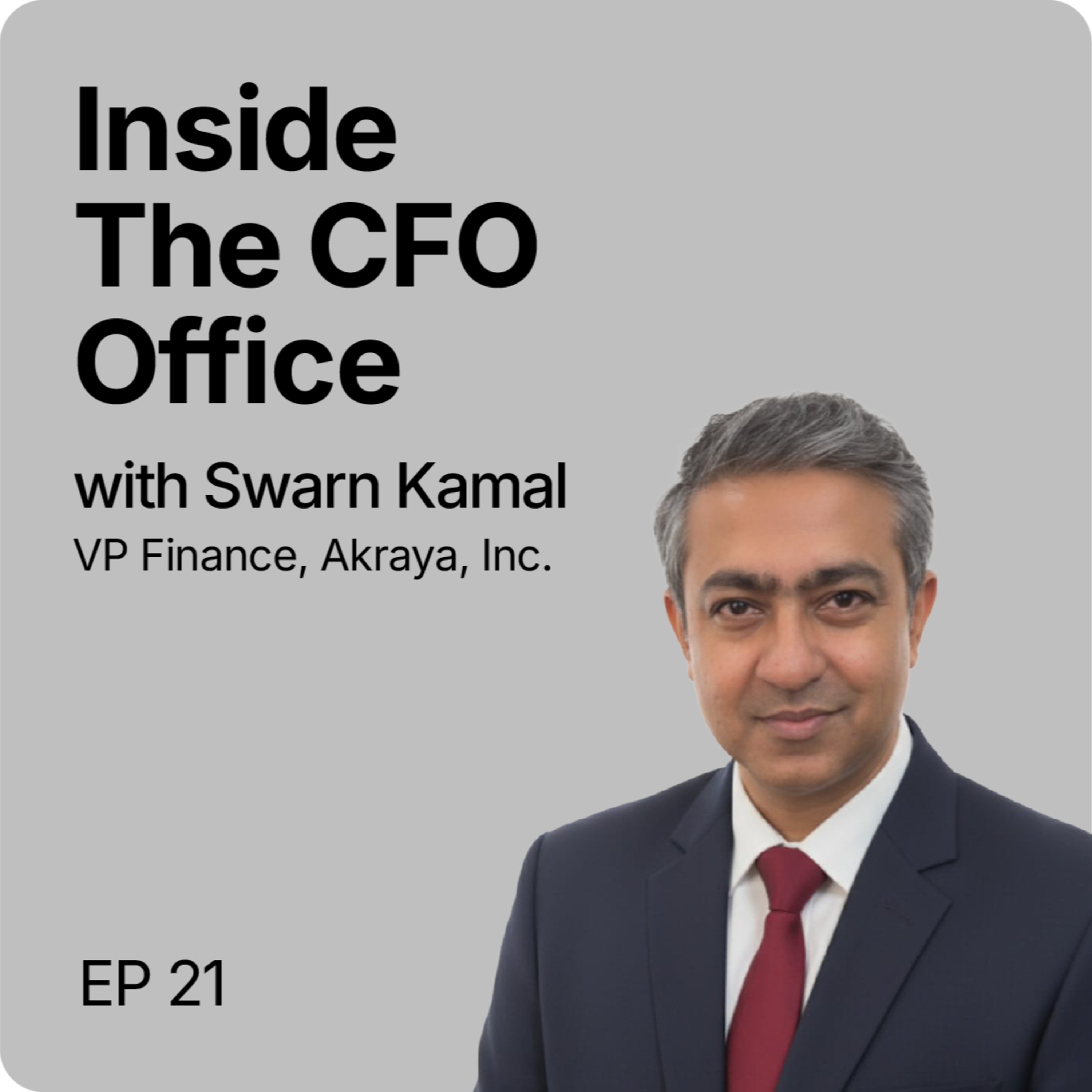 Inside the CFO Office | EP 21 | Leading Global Finance Teams and Operations | Swarn Kamal