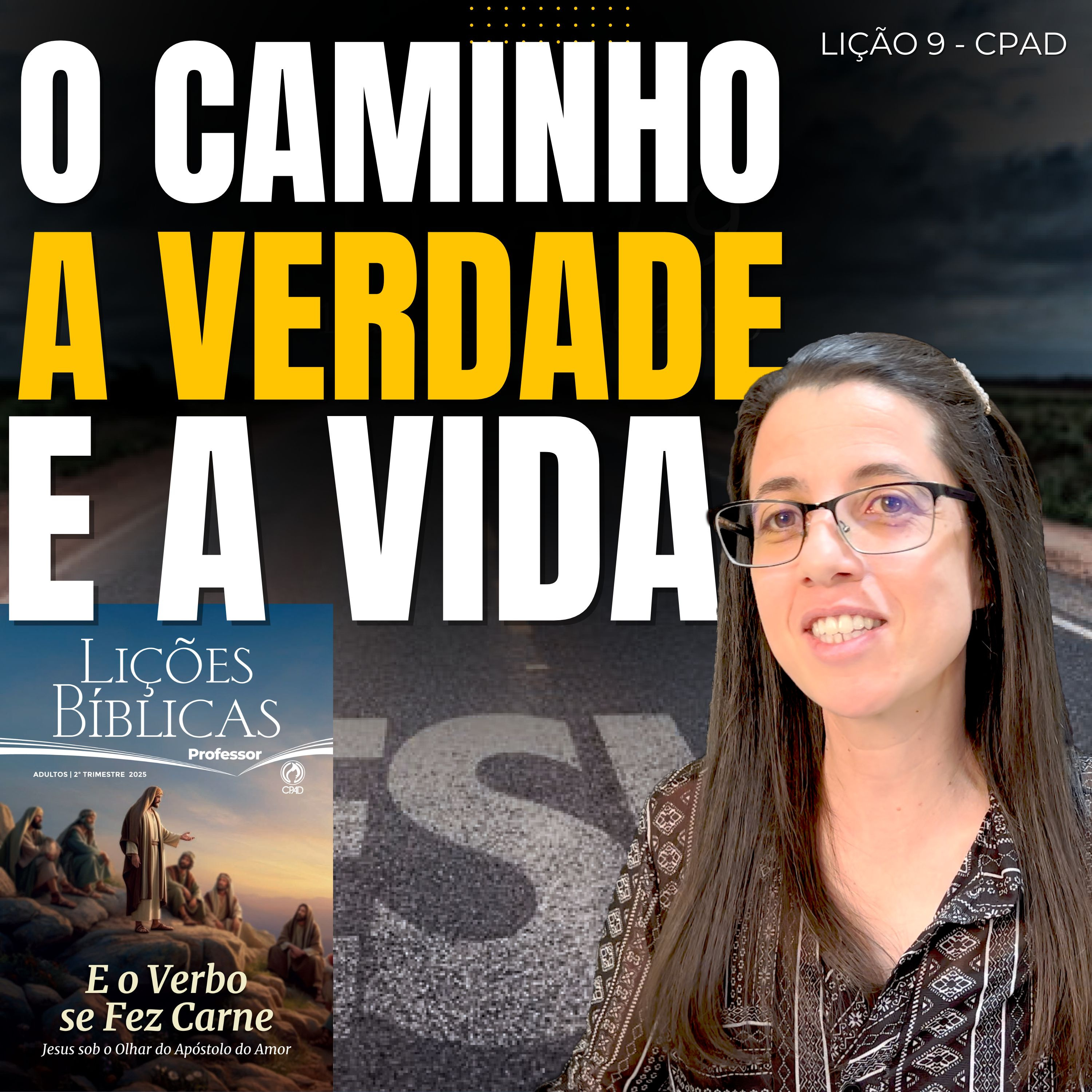 EBD Lição 9 O CAMINHO, A VERDADE E A VIDA - Escola Dominical 1 de Junho de 2025 episode artwork
