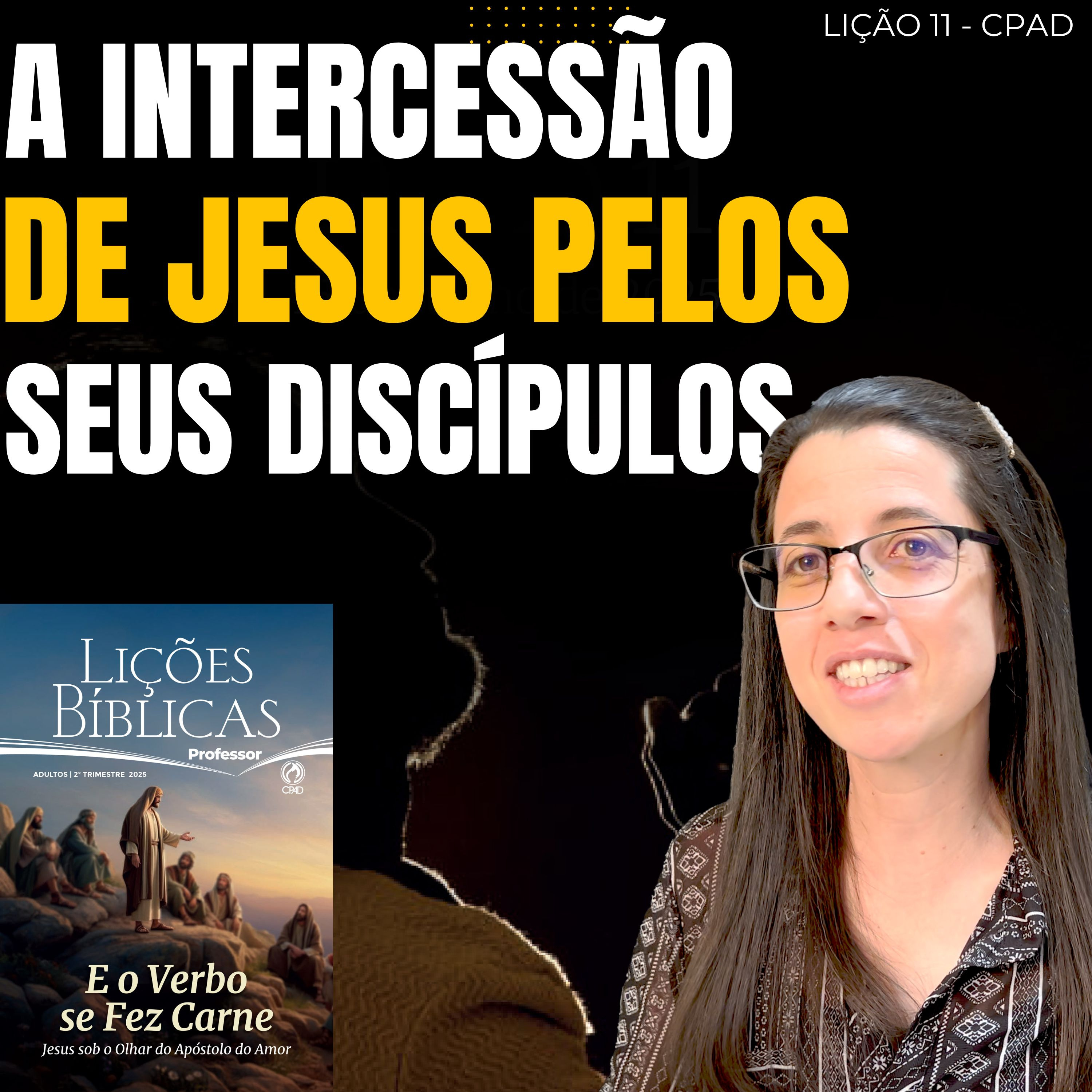 EBD Lição 11 A INTERCESSÃO DE JESUS PELOS SEUS DISCÍPULOS - Escola Dominical 15 de Junho de 2025 episode artwork