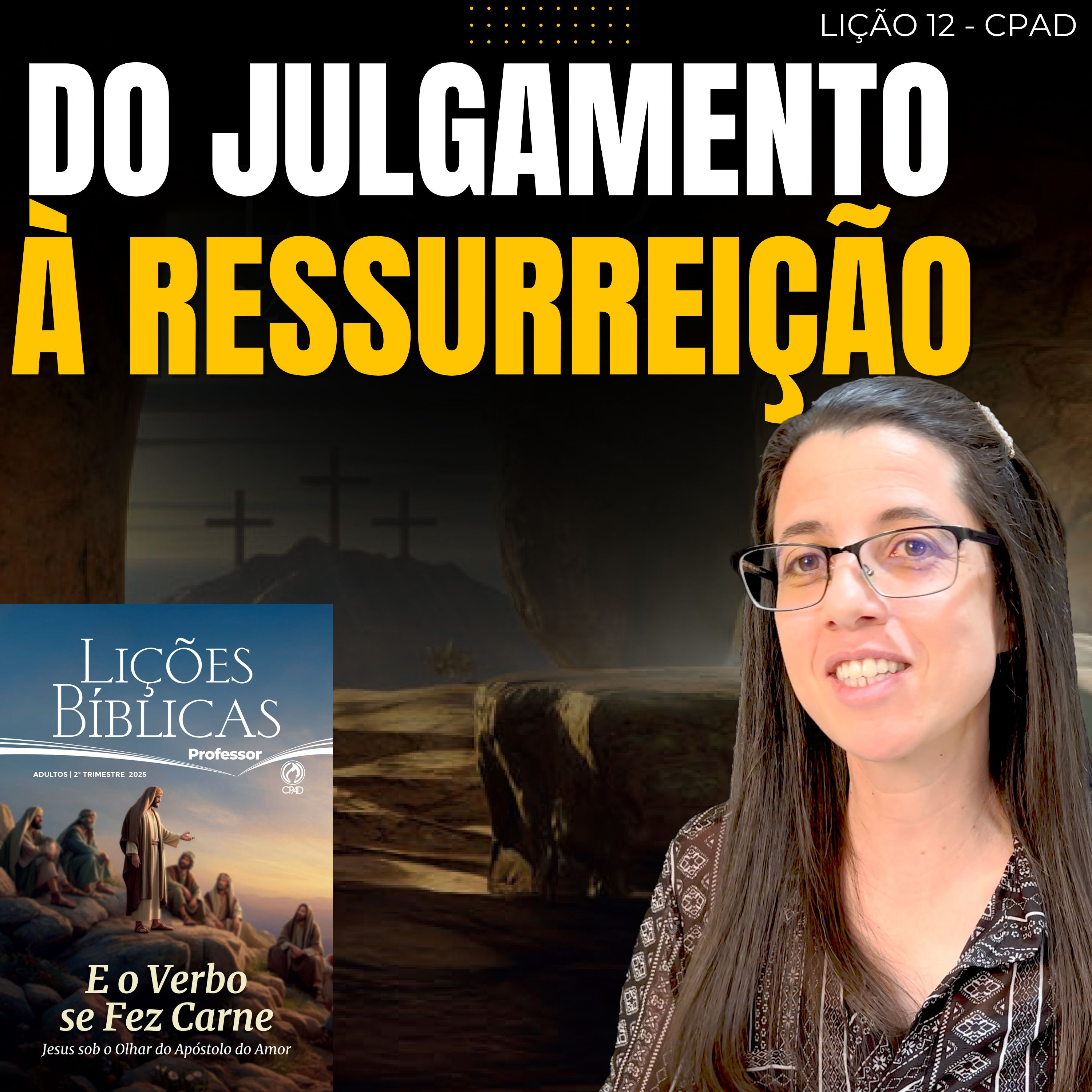 EBD Lição 12 DO JULGAMENTO À RESSURREIÇÃO - Escola Dominical 22 de Junho de 2025 episode artwork