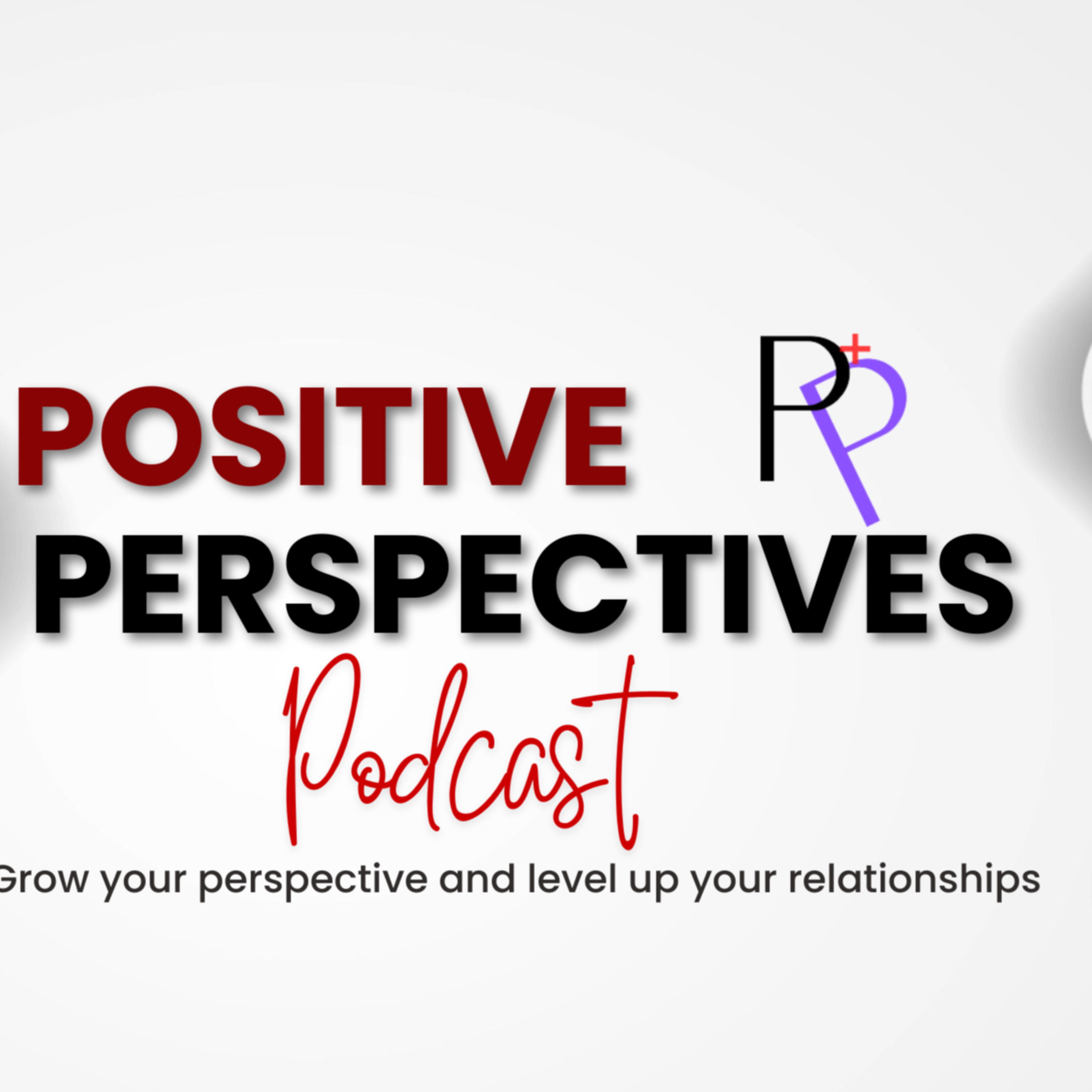 The Positive Perspectives Podcast - Intro (Part 1) episode artwork