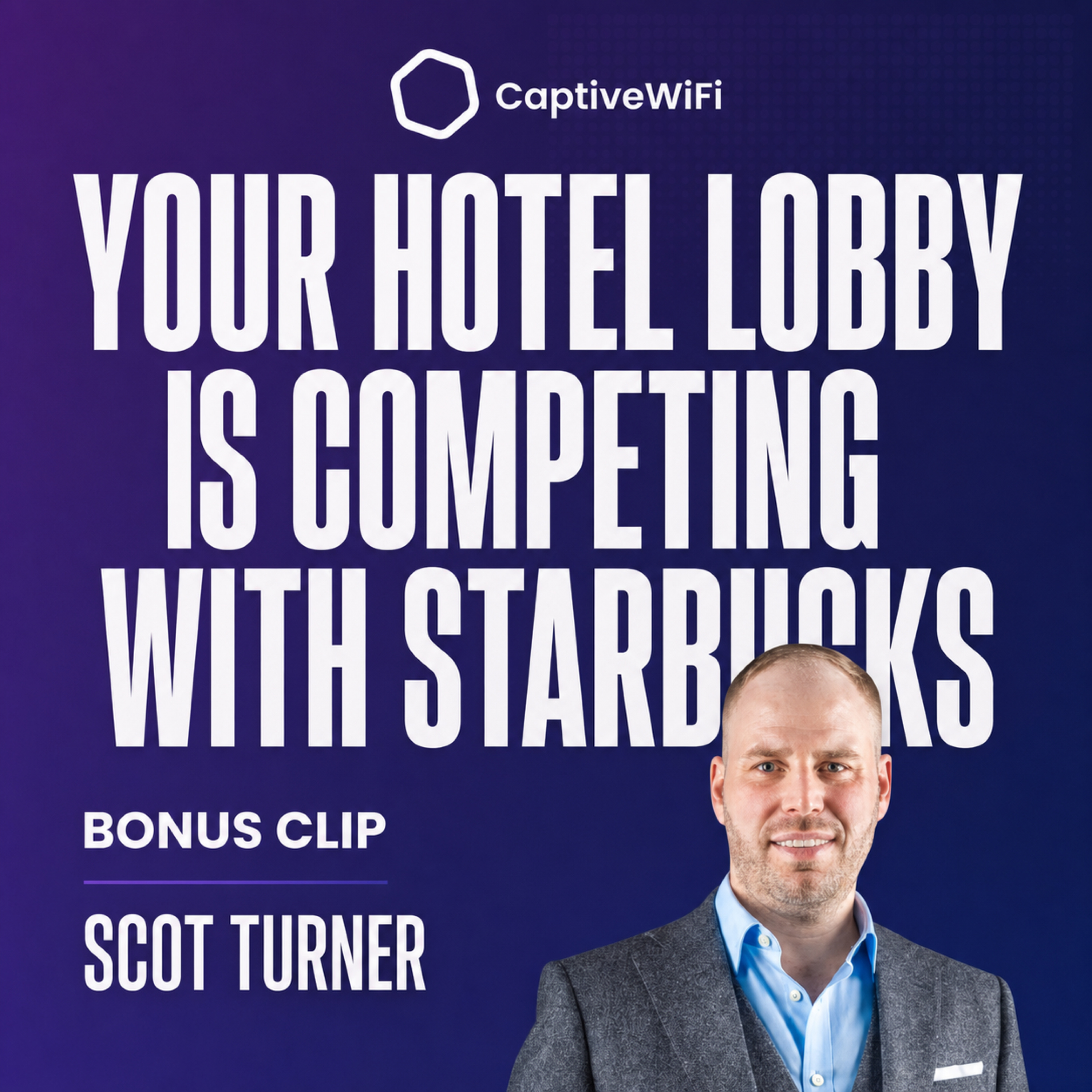 Bonus Clip: Your Hotel Lobby Is Competing With Starbucks | Scot Turner episode artwork