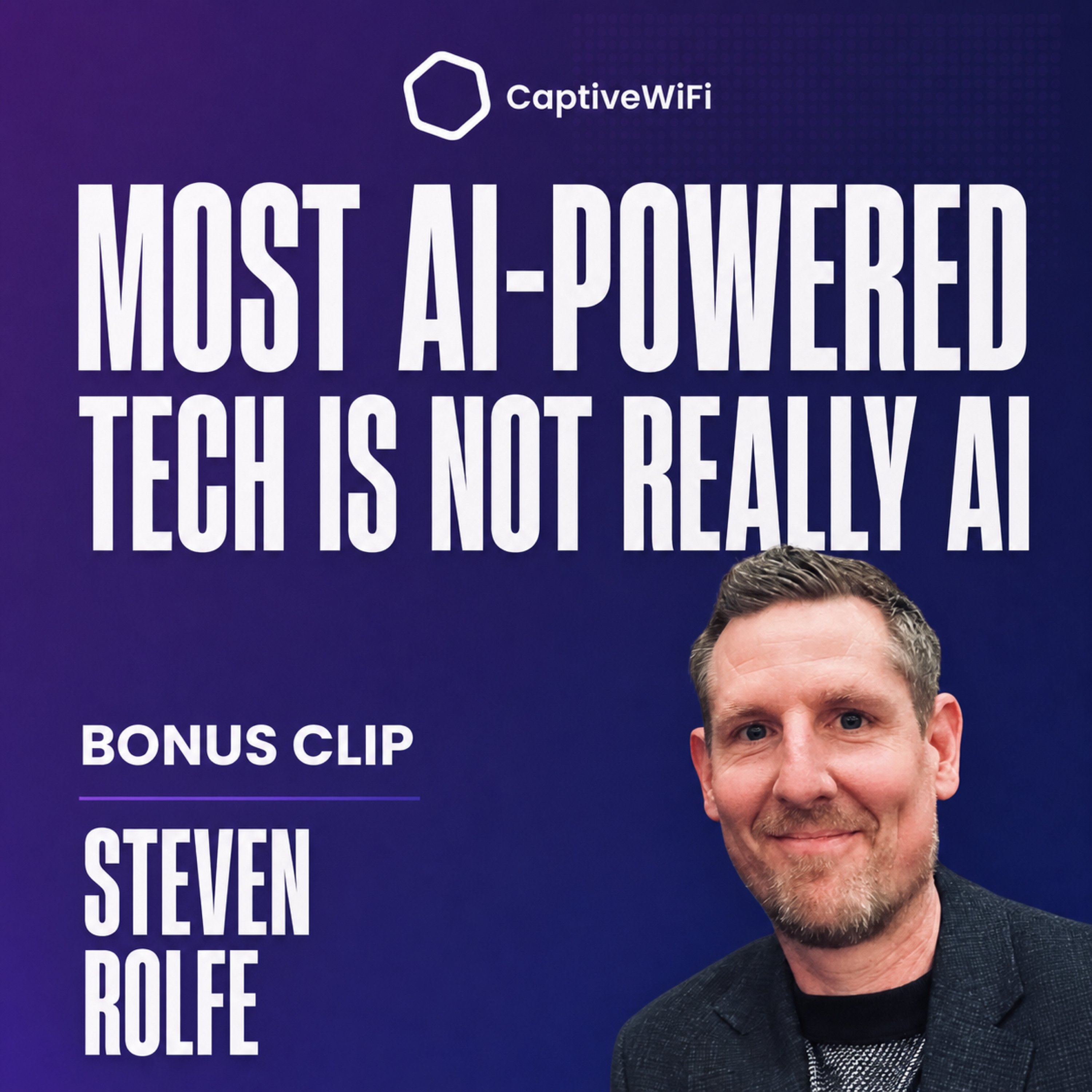 Bonus Clip: Most AI Powered Tech Is Not Really AI | Steven Rolfe episode artwork