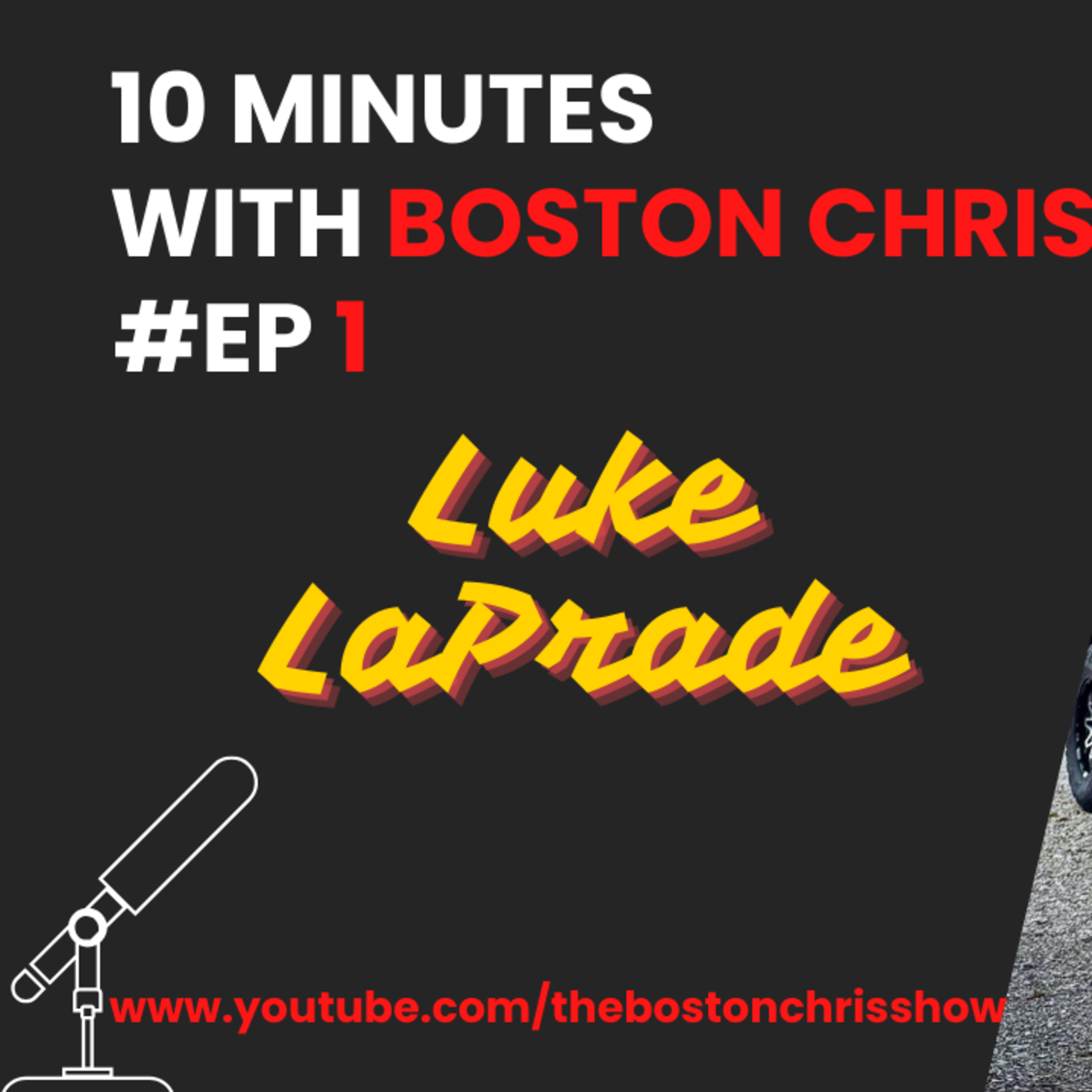 LUKE LAPRADE on The Boston Chris Podcast | Episode 1