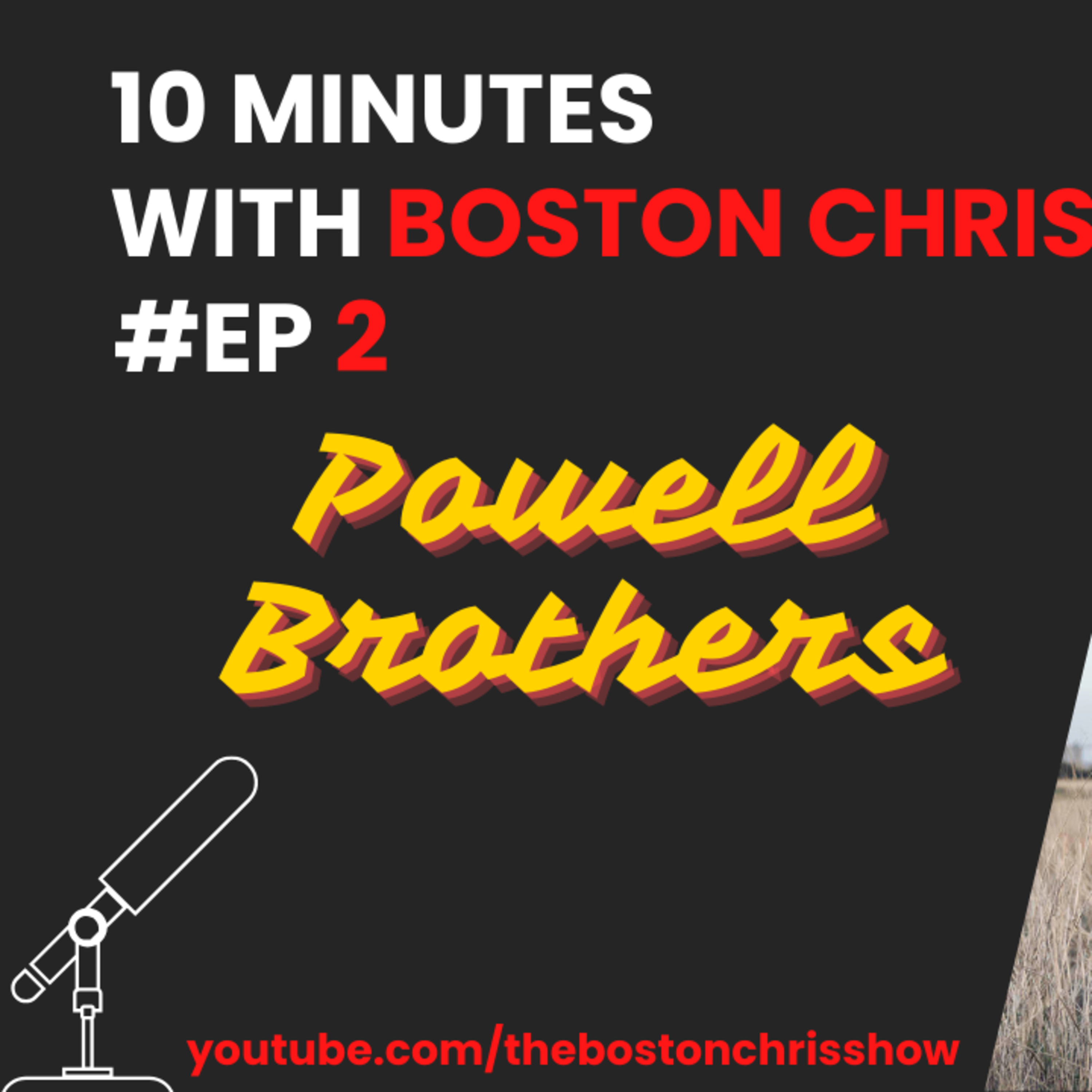 THE POWELL BROTHERS on The Boston Chris Podcast | Episode 2