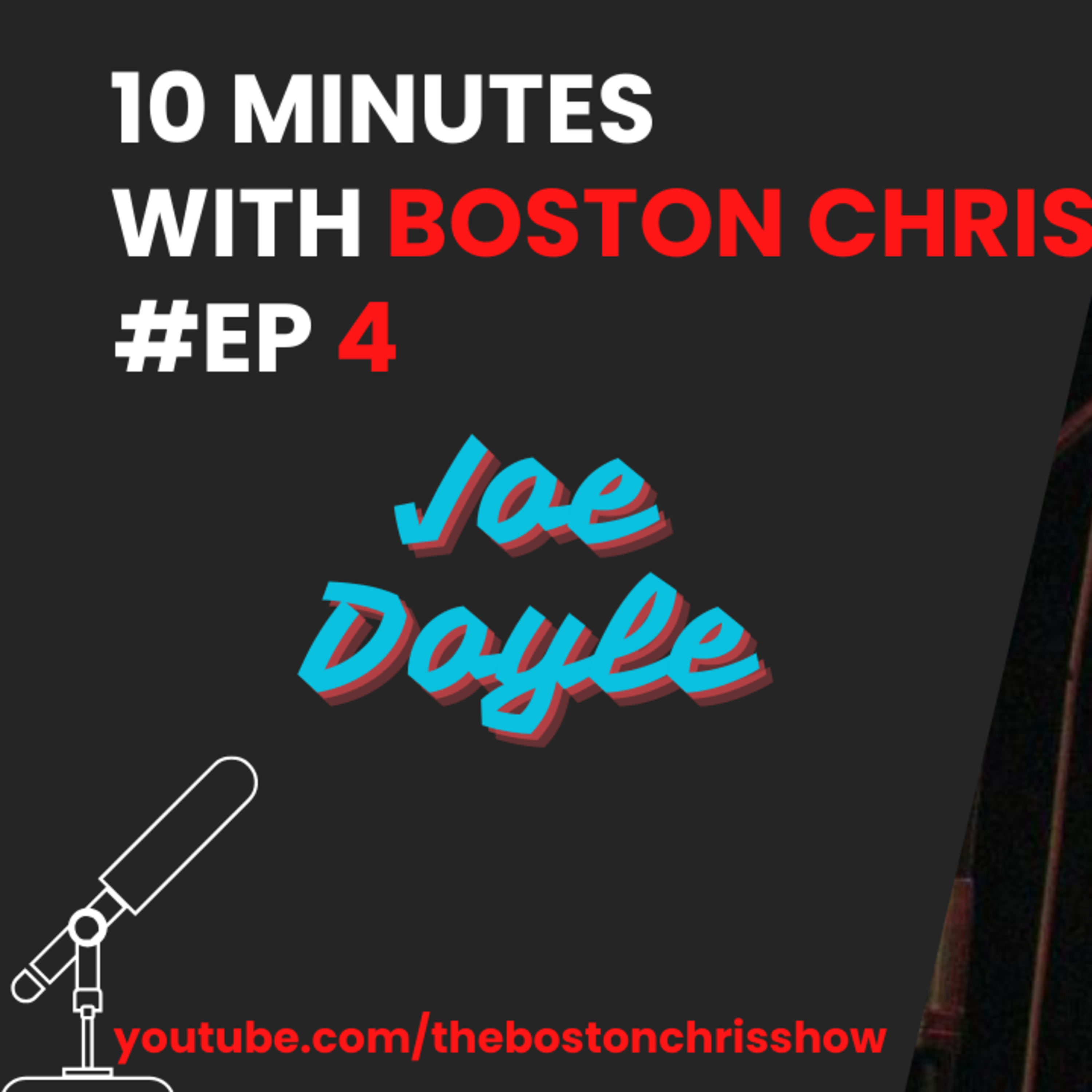 JOE DOYLE on The Boston Chris Podcast | Episode 4 | IN DEPTH INTERVIEW