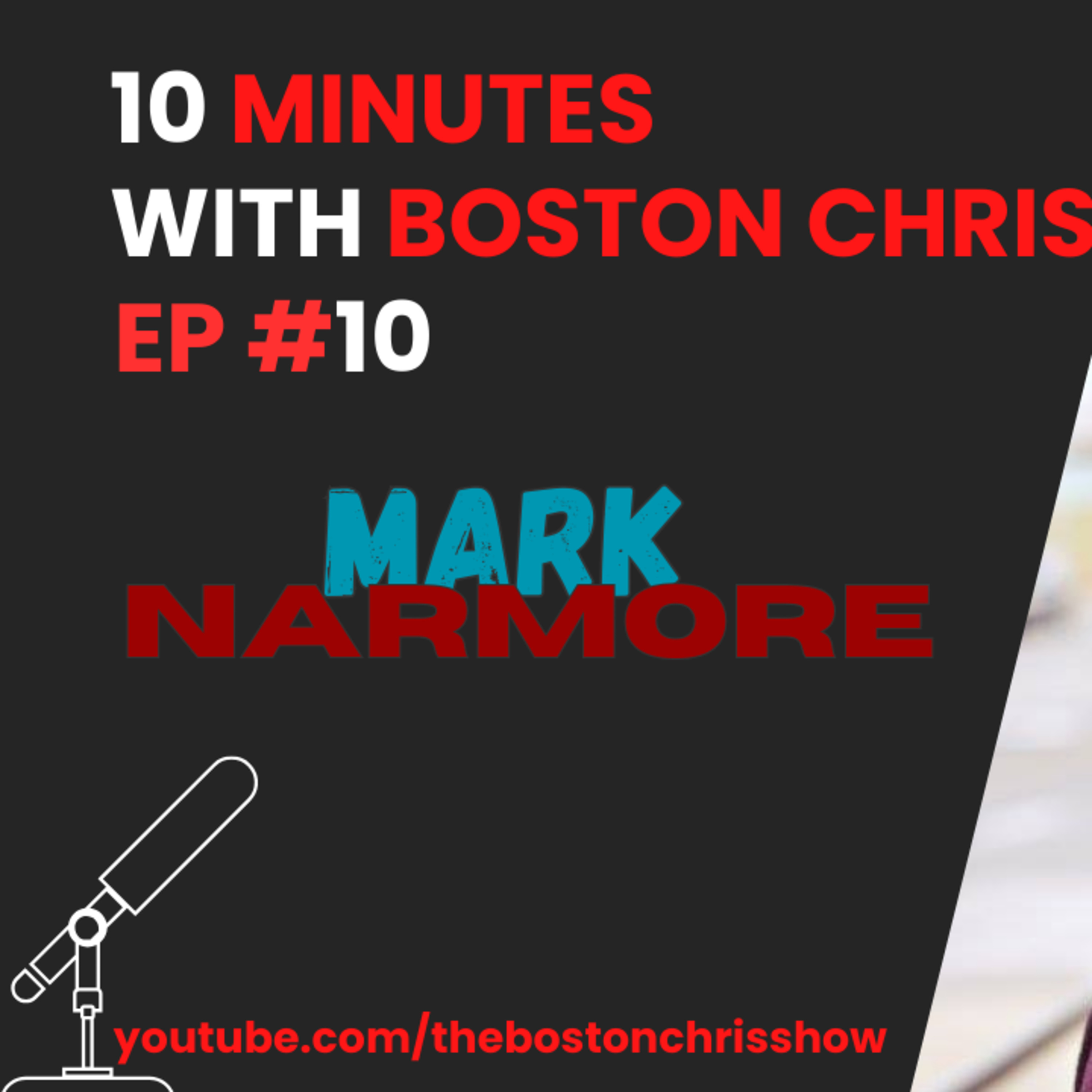 MARK NARMORE on The Boston Chris Podcast | Episode 10 | IN DEPTH INTERVIEW